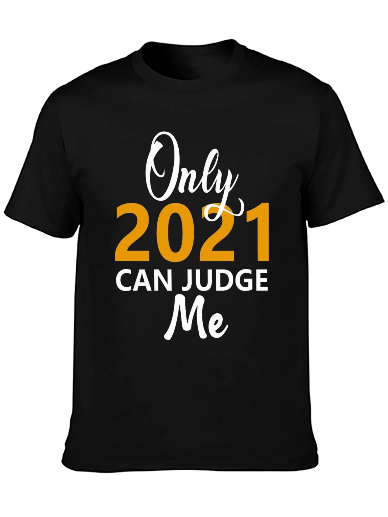 Only 2021 Can Judge Me Graphic Tee - Black