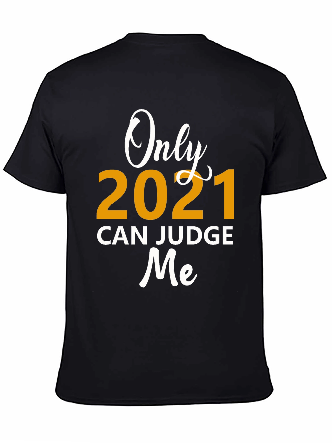 Only 2021 Can Judge Me Graphic Tee - Black