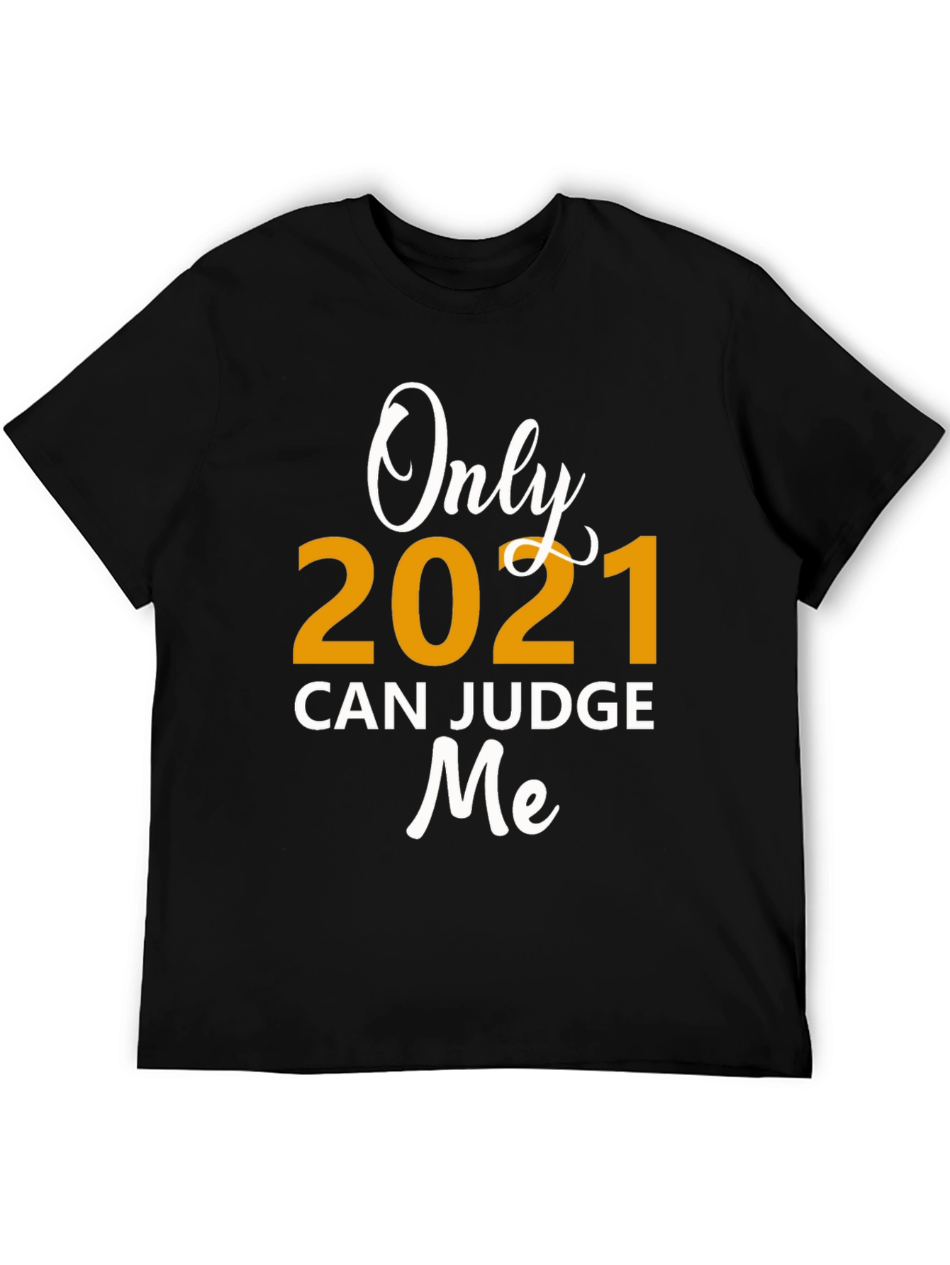 Only 2021 Can Judge Me Graphic Tee - Black