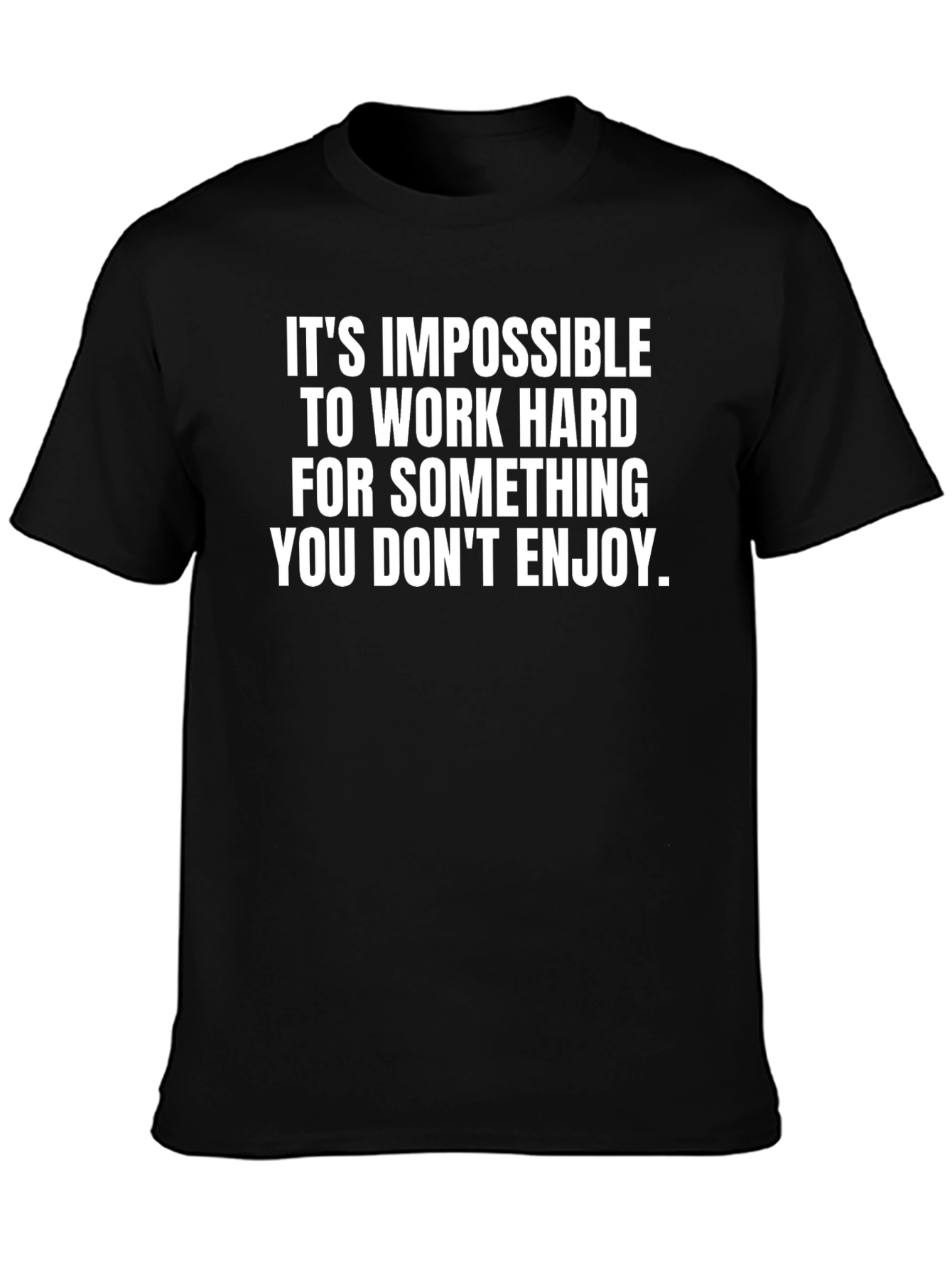 Motivational Black T-Shirt: Impossible To Enjoy
