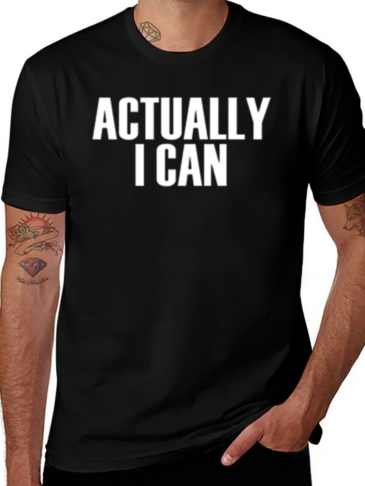 Actually I Can T-Shirt - Mens Graphic Tee - Funny Slogan Shirt