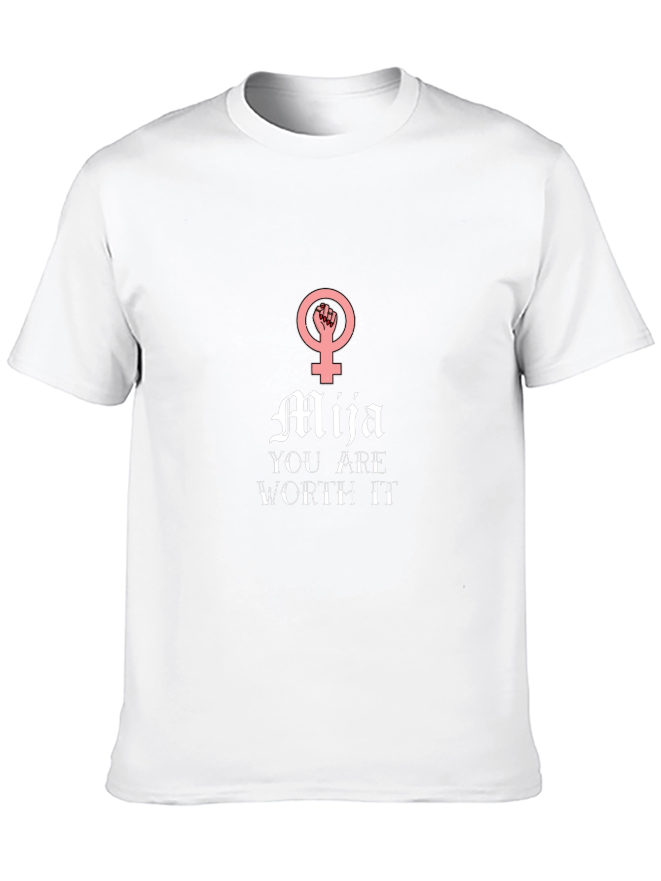 Mija You Are Worth It T-Shirt