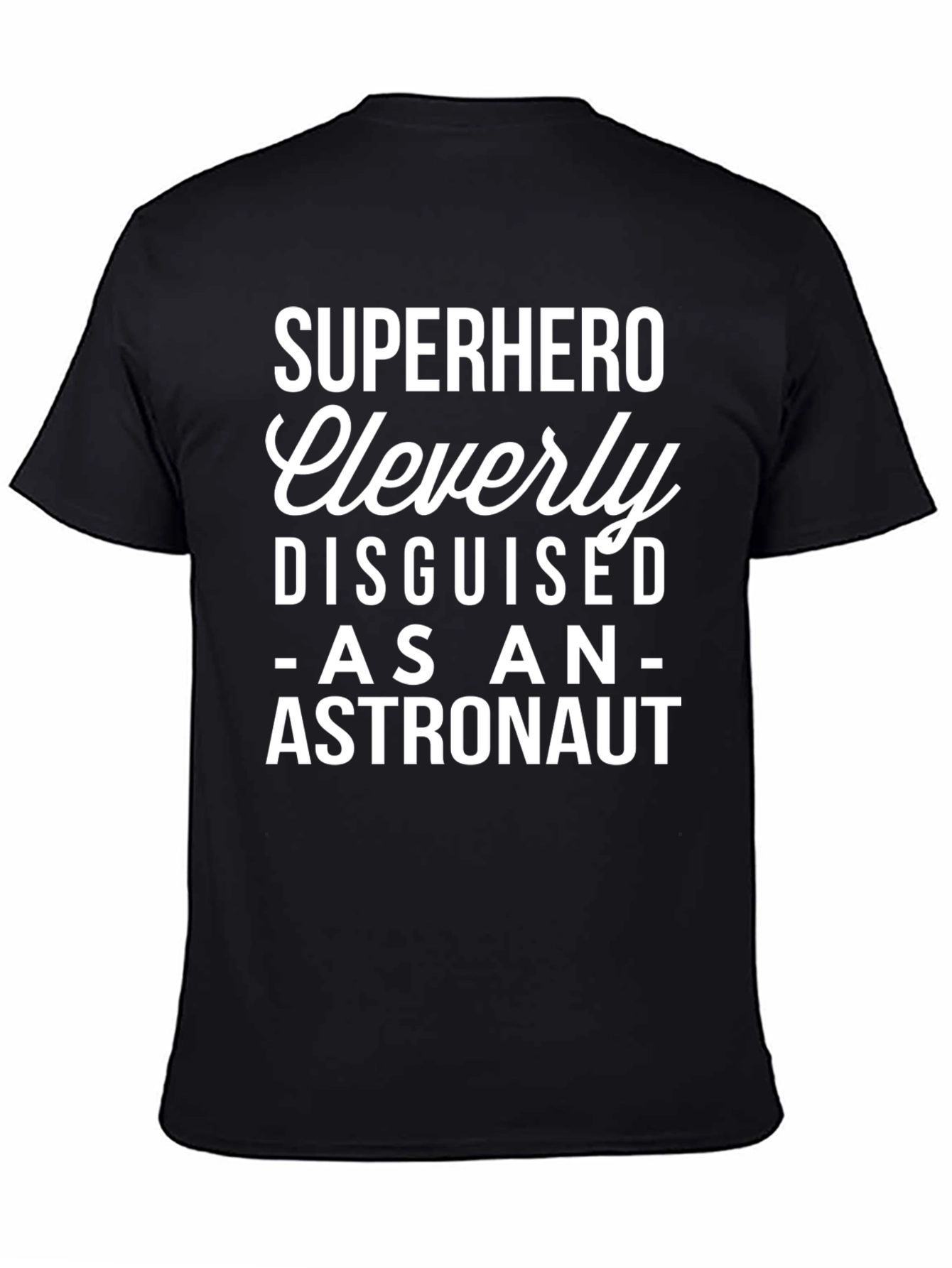 Superhero Cleverly Disguised as an Astronaut T-Shirt