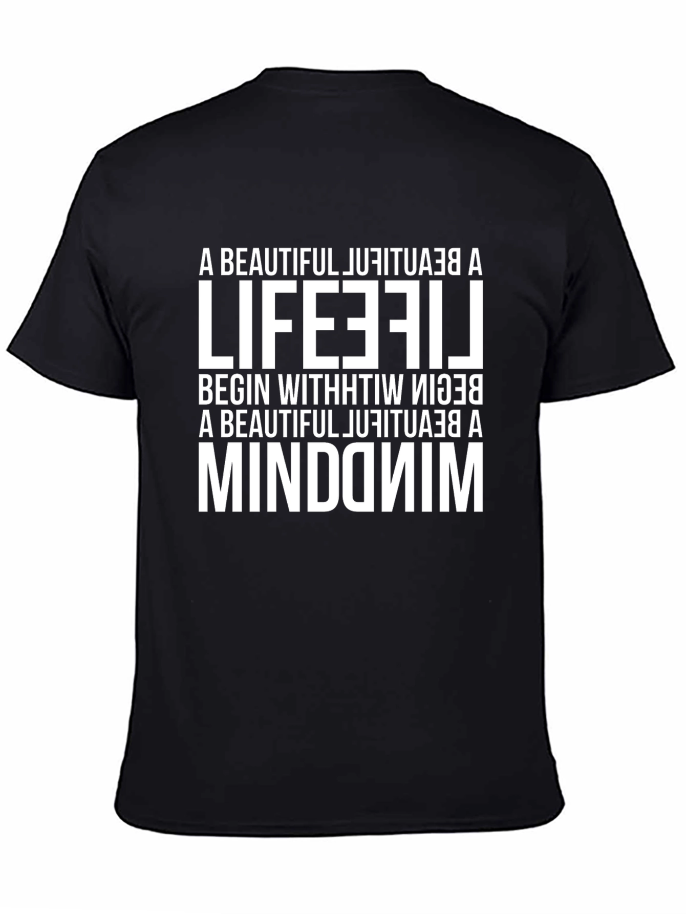 Inspirational Quote Tee - A Beautiful Life Reversed
