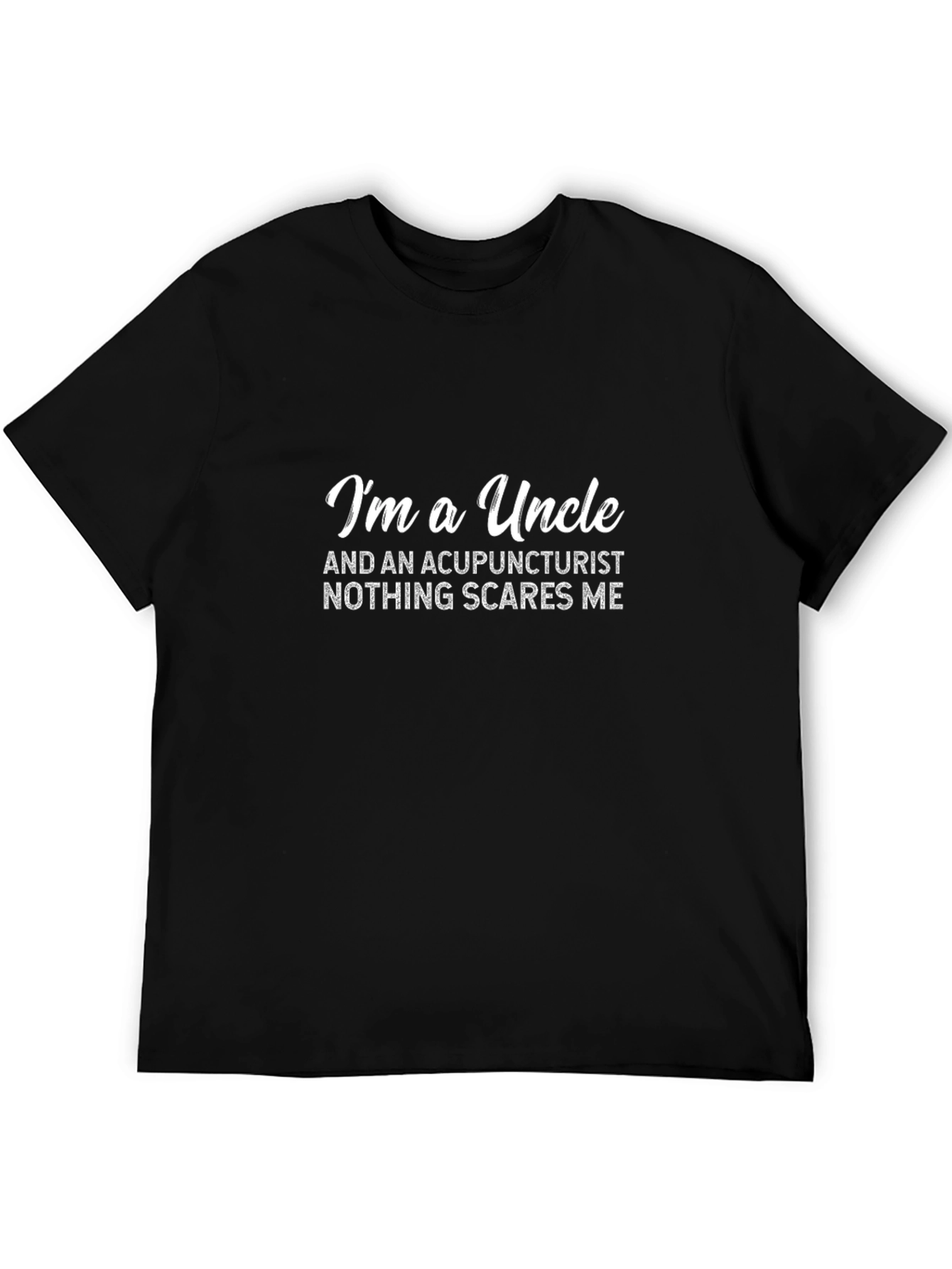 Im a Uncle Acupuncturist Funny Graphic T-Shirt