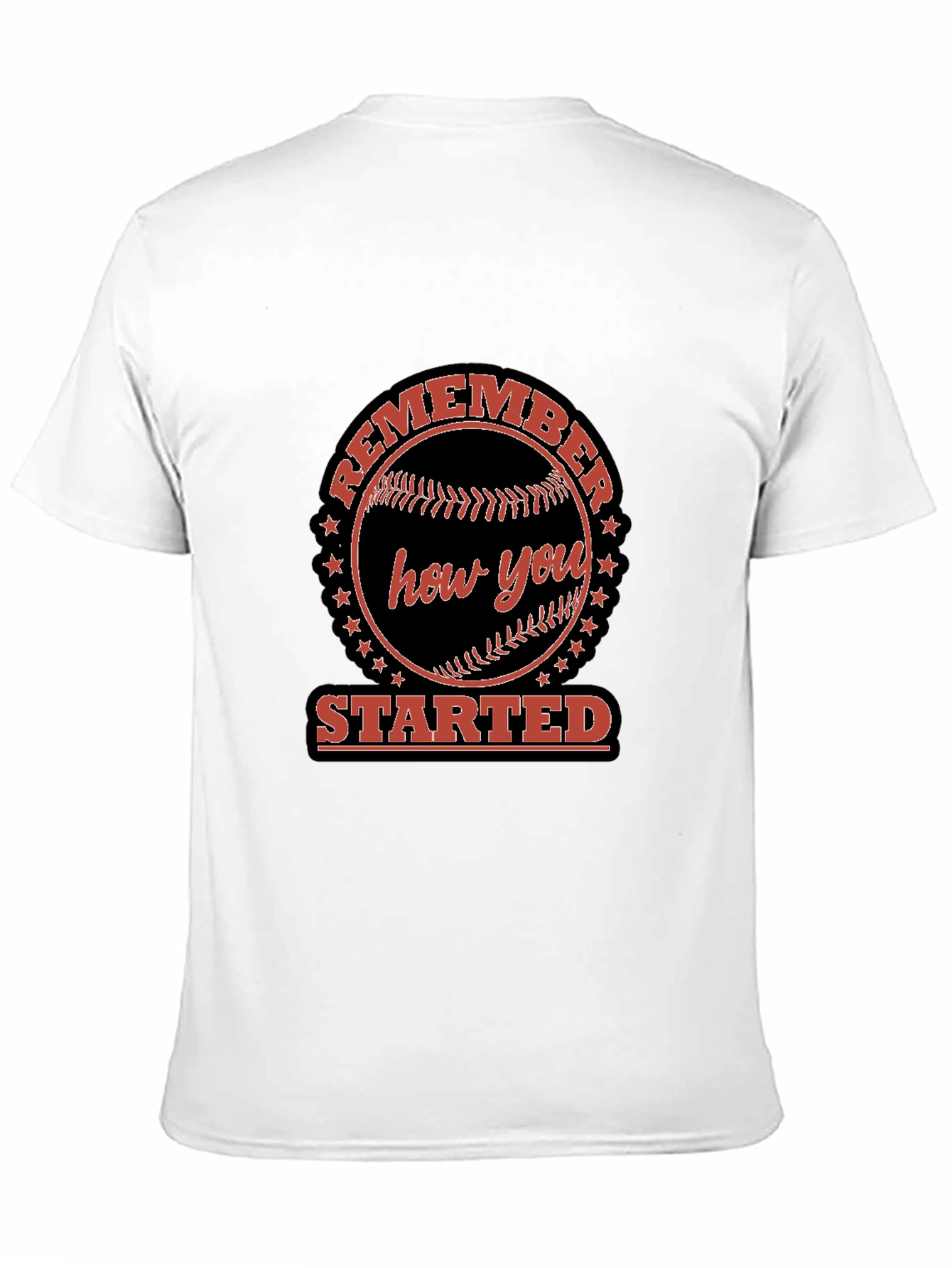 Remember How You Started T-Shirt