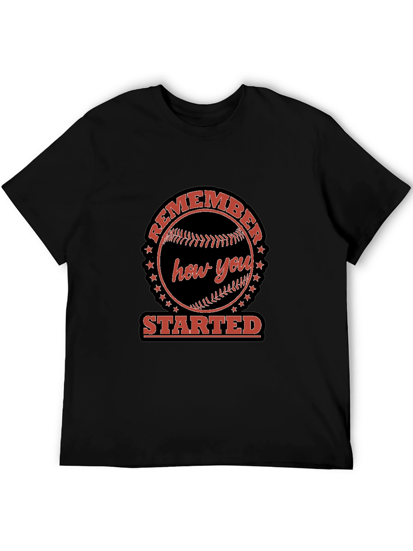 Remember How You Started T-Shirt
