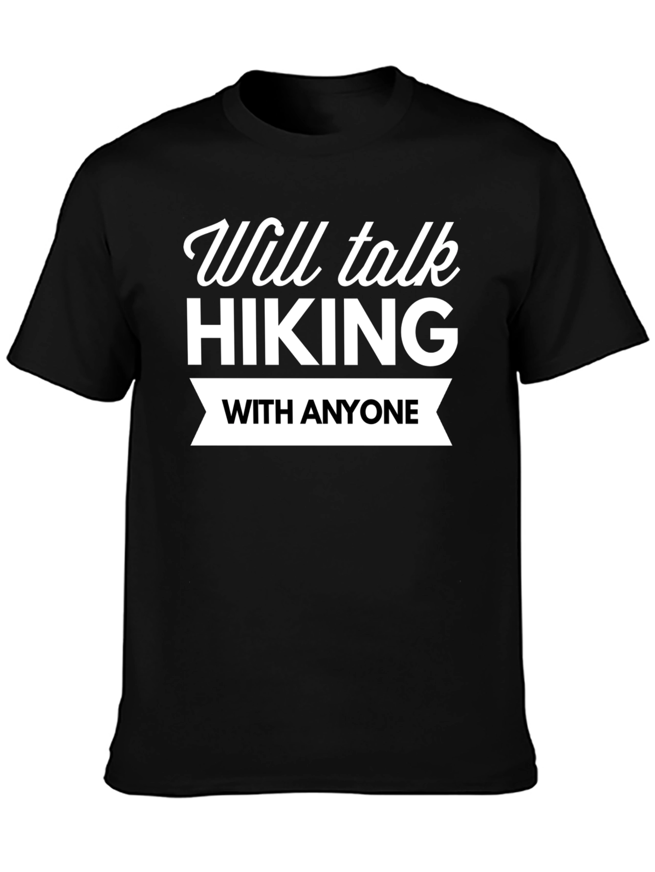 Hiking Enthusiast Tee: Will Talk Hiking With Anyone