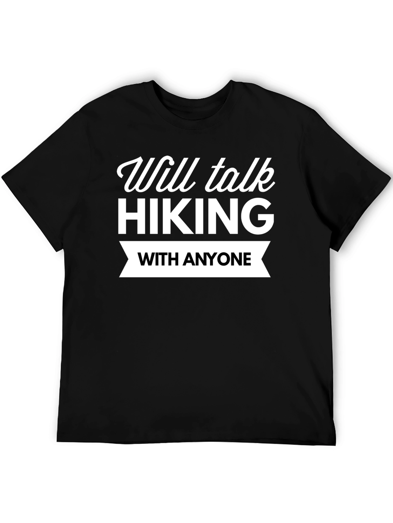 Hiking Enthusiast Tee: Will Talk Hiking With Anyone