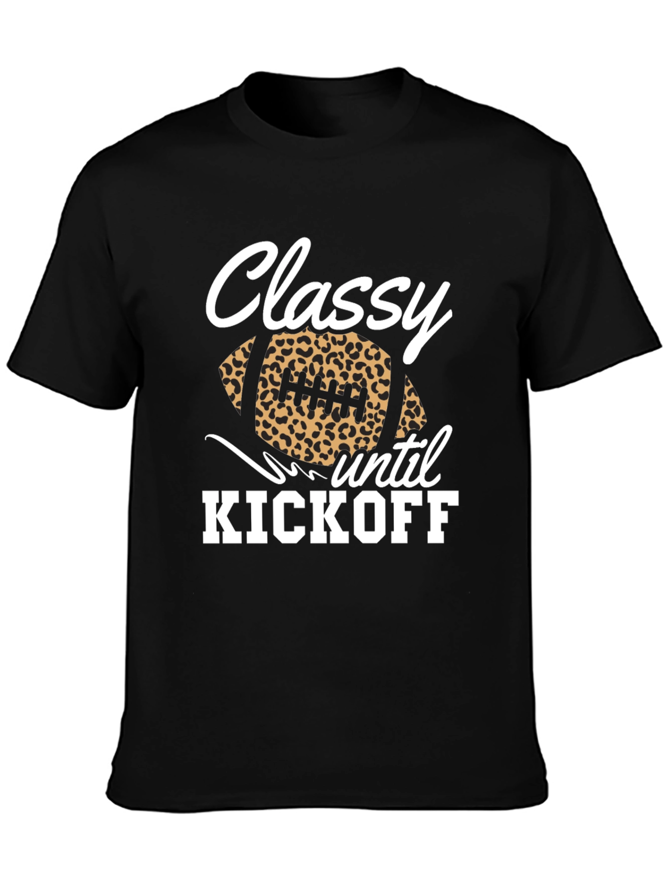 Classy Until Kickoff Football Graphic Tee