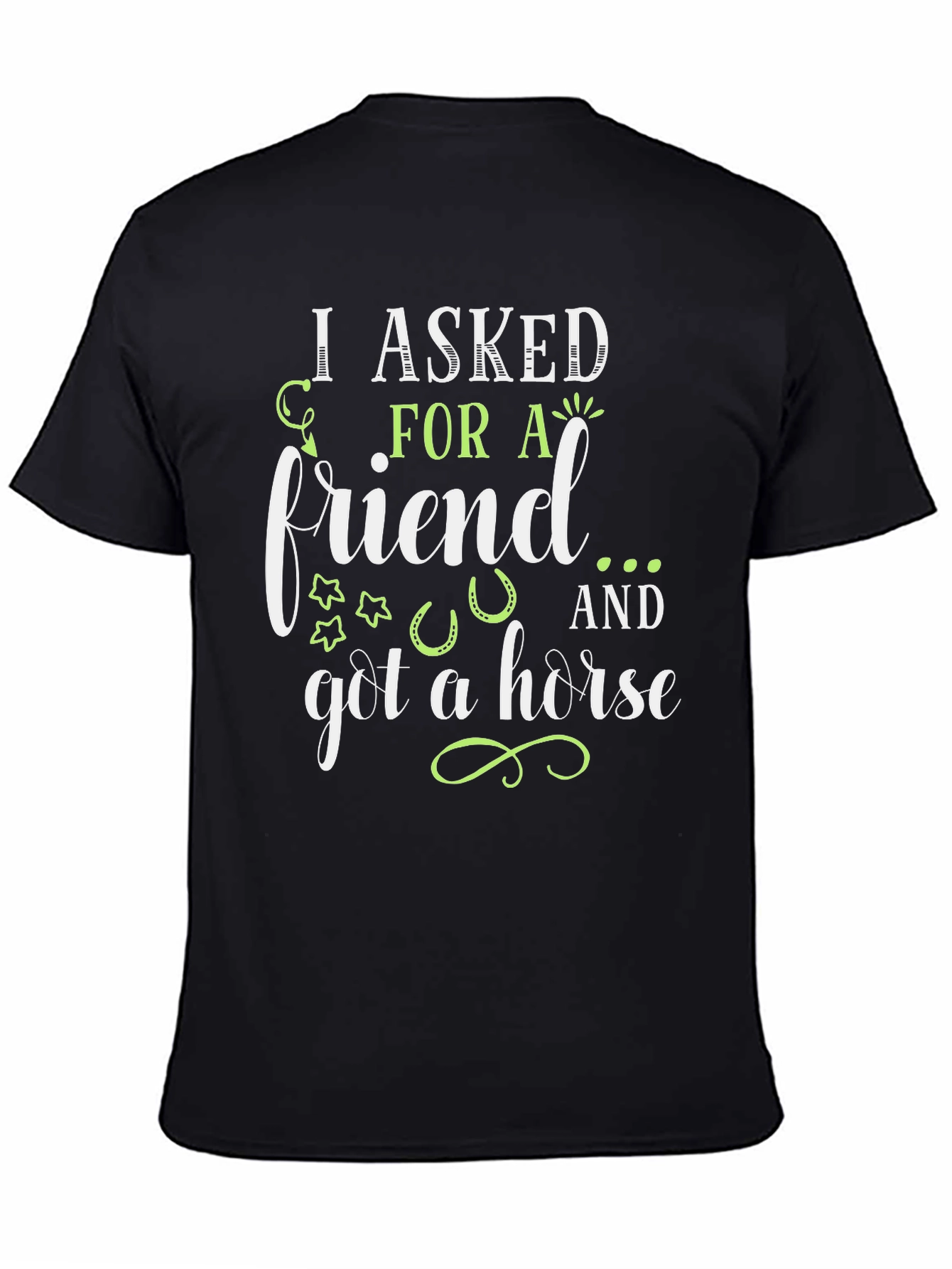 I Asked For A Friend T-Shirt