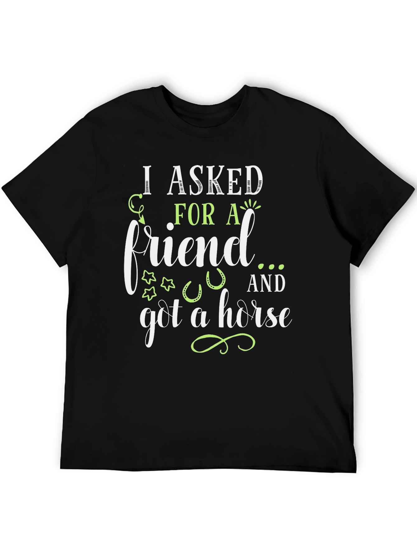 I Asked For A Friend T-Shirt