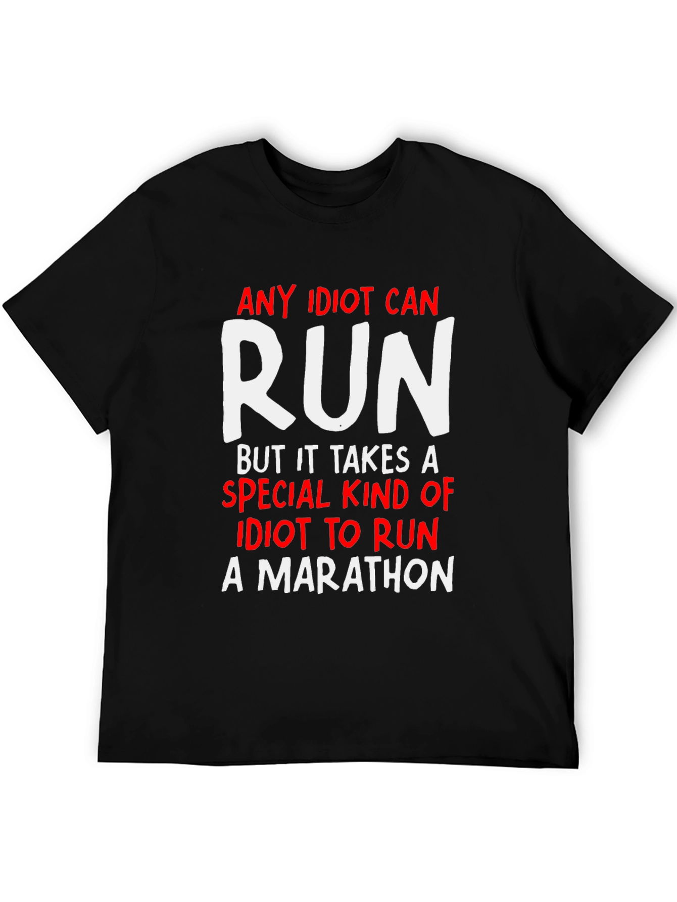 Funny Marathon Runner T-Shirt - Any Idiot Can Run