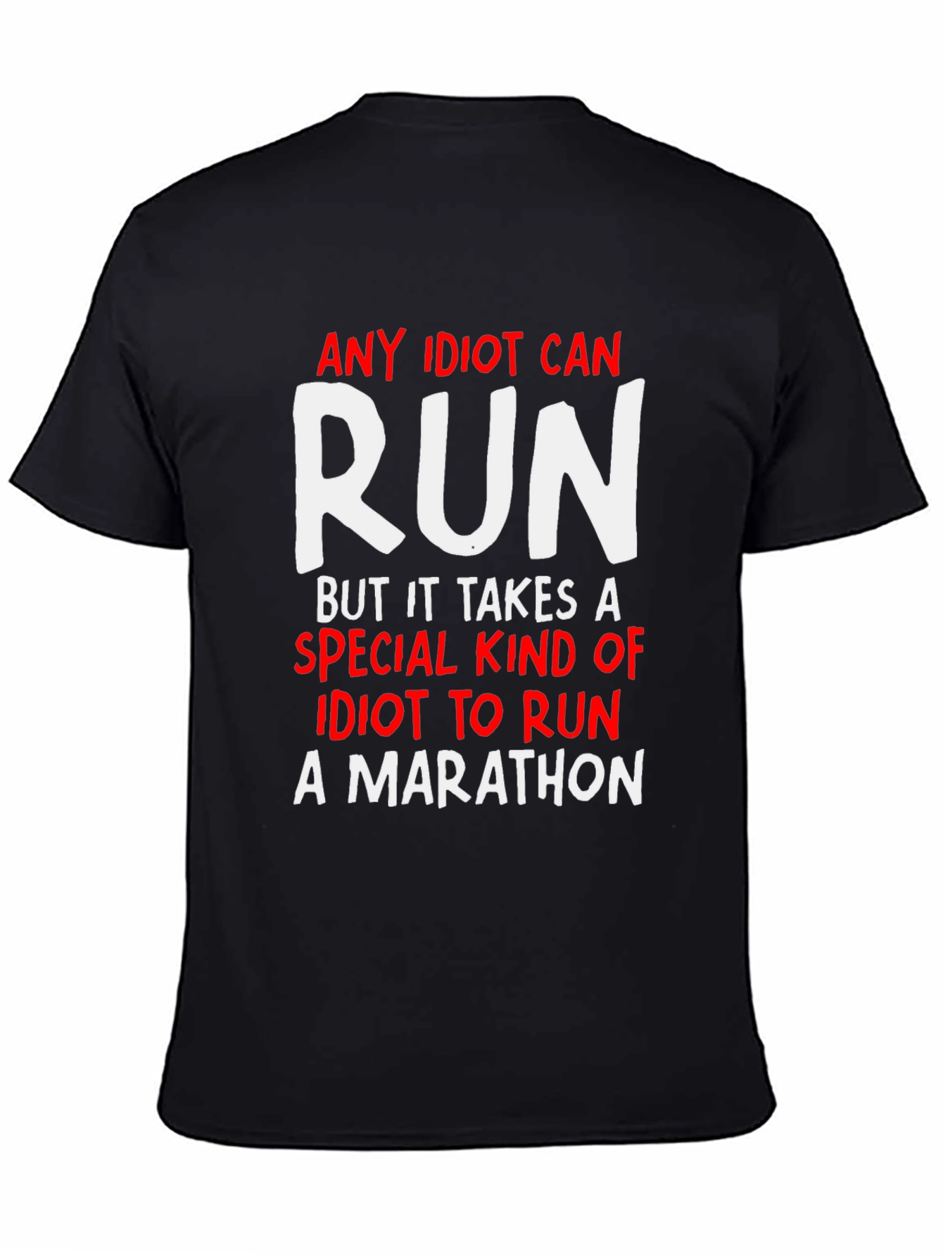 Funny Marathon Runner T-Shirt - Any Idiot Can Run