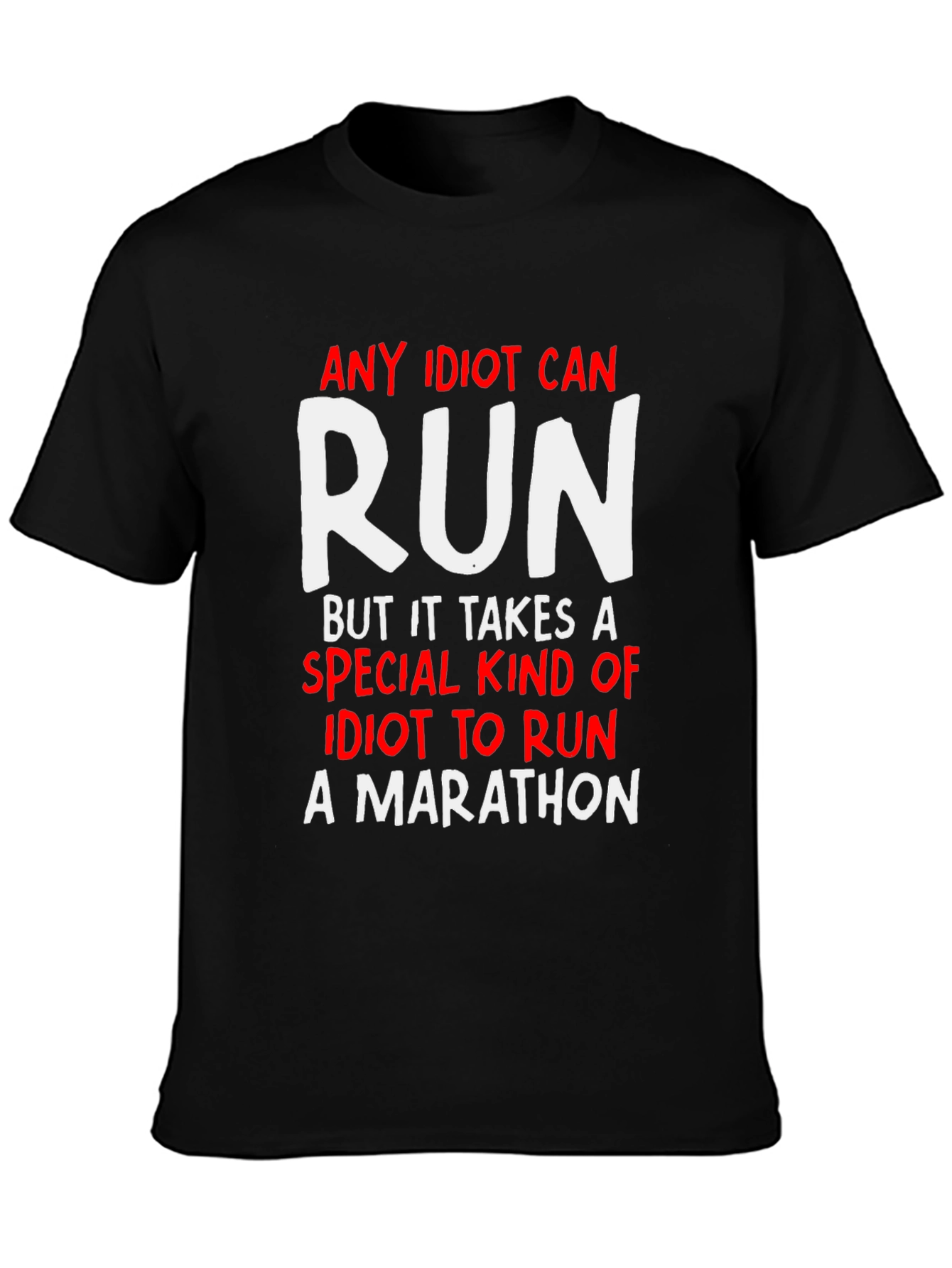 Funny Marathon Runner T-Shirt - Any Idiot Can Run