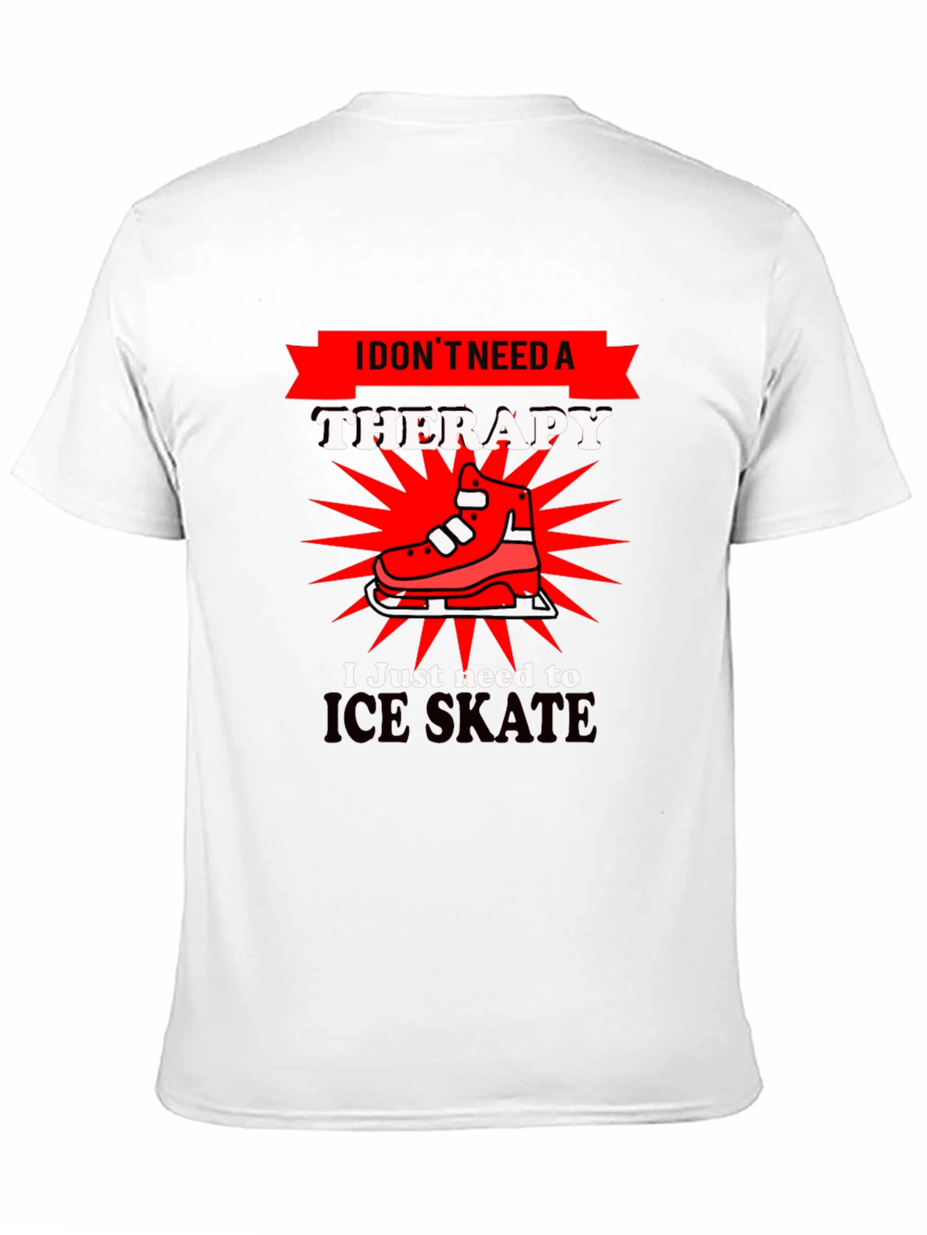 I Dont Need Therapy Ice Skate T-Shirt