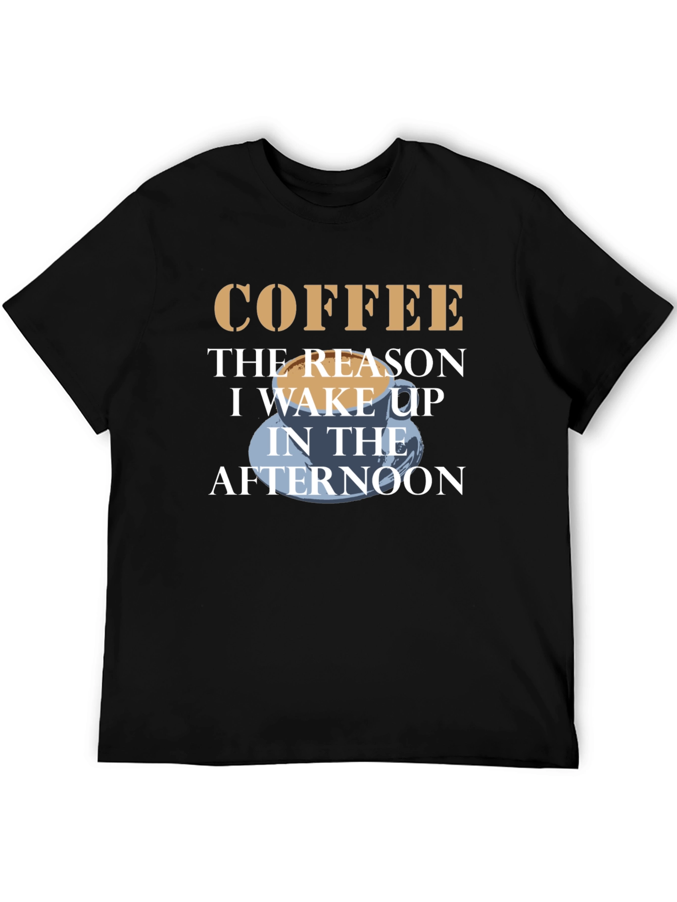 Coffee: Reason I Wake Up in the Afternoon T-Shirt
