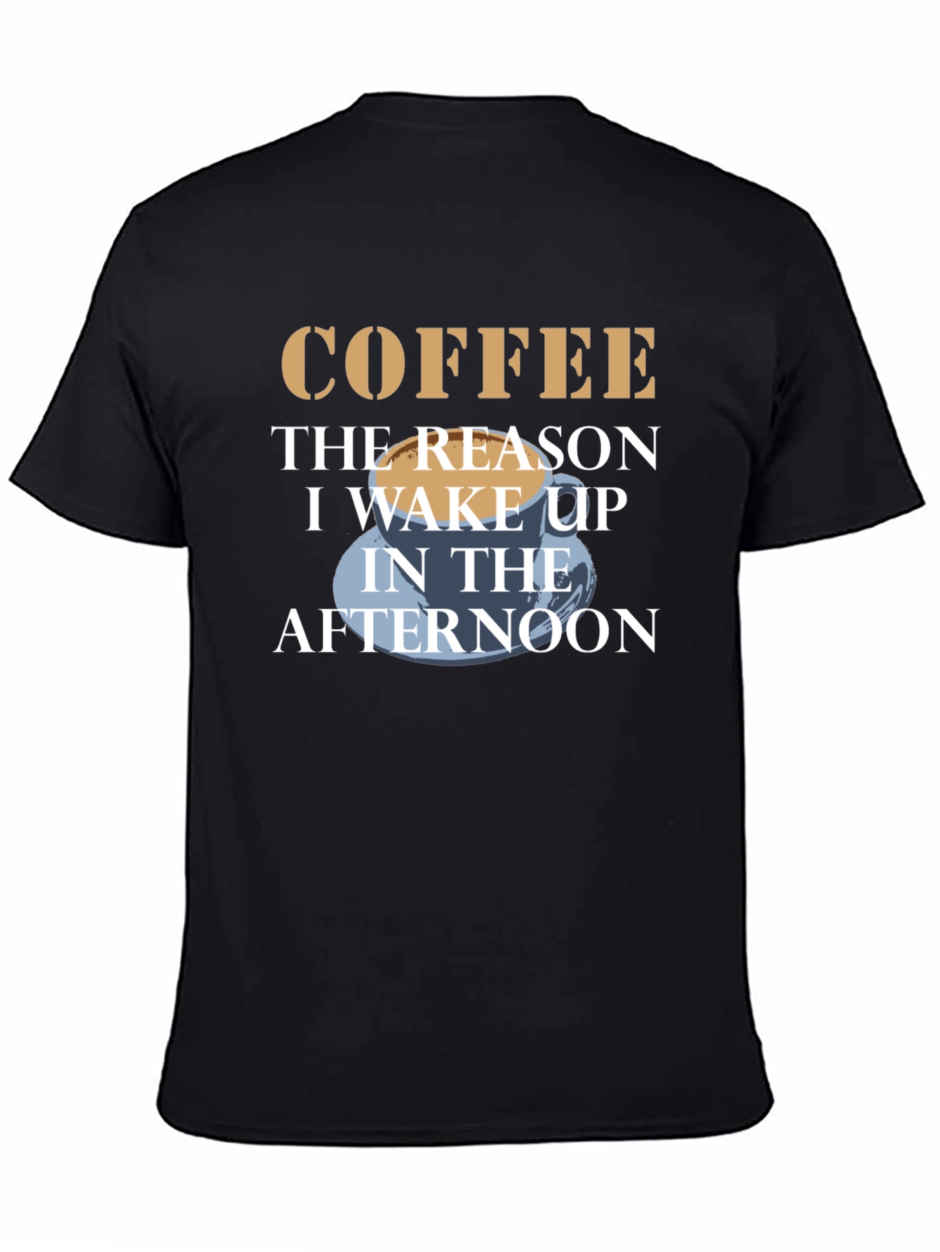 Coffee: Reason I Wake Up in the Afternoon T-Shirt