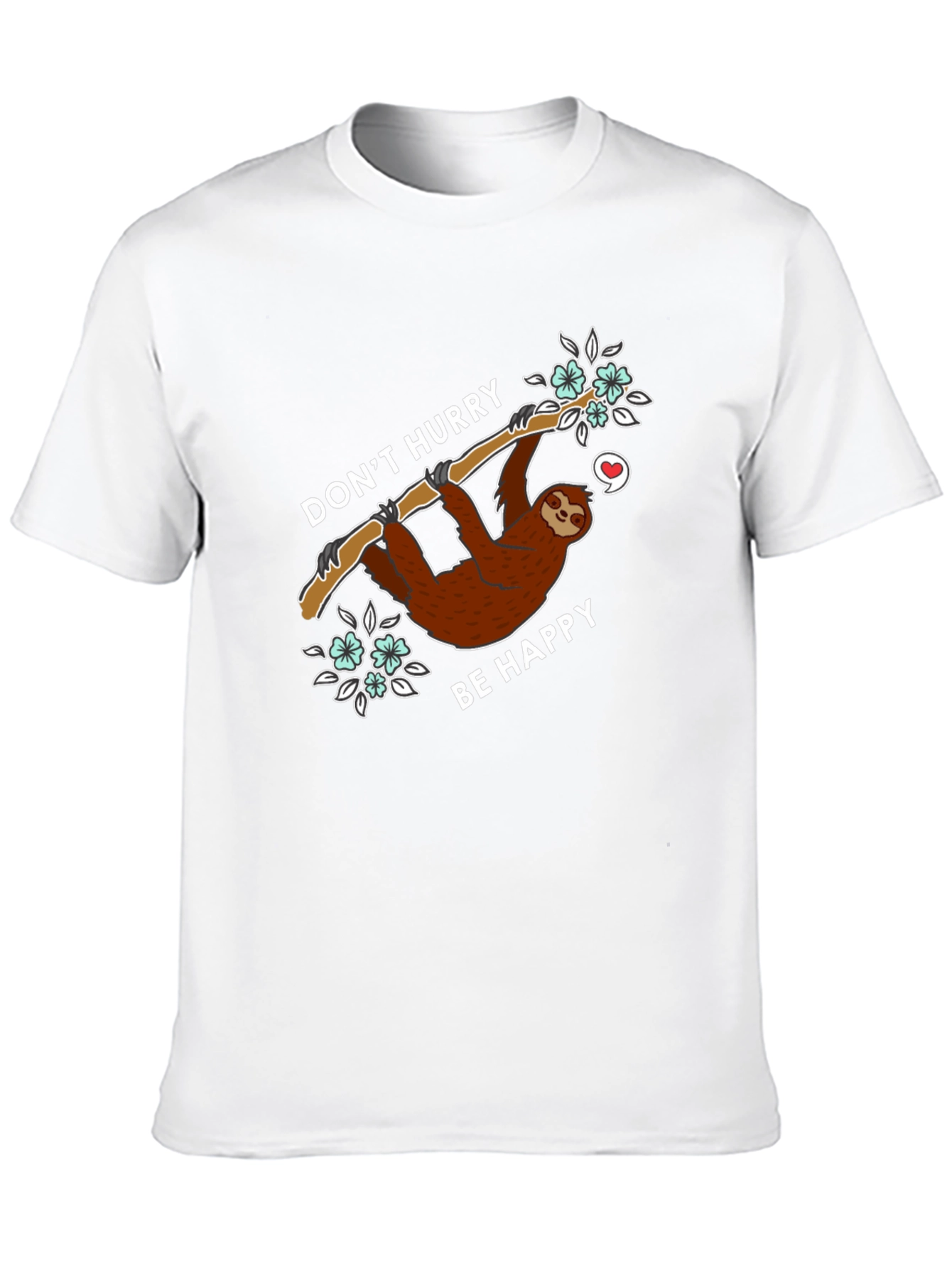 Cute Sloth Graphic Tee - Dont Hurry Be Happy