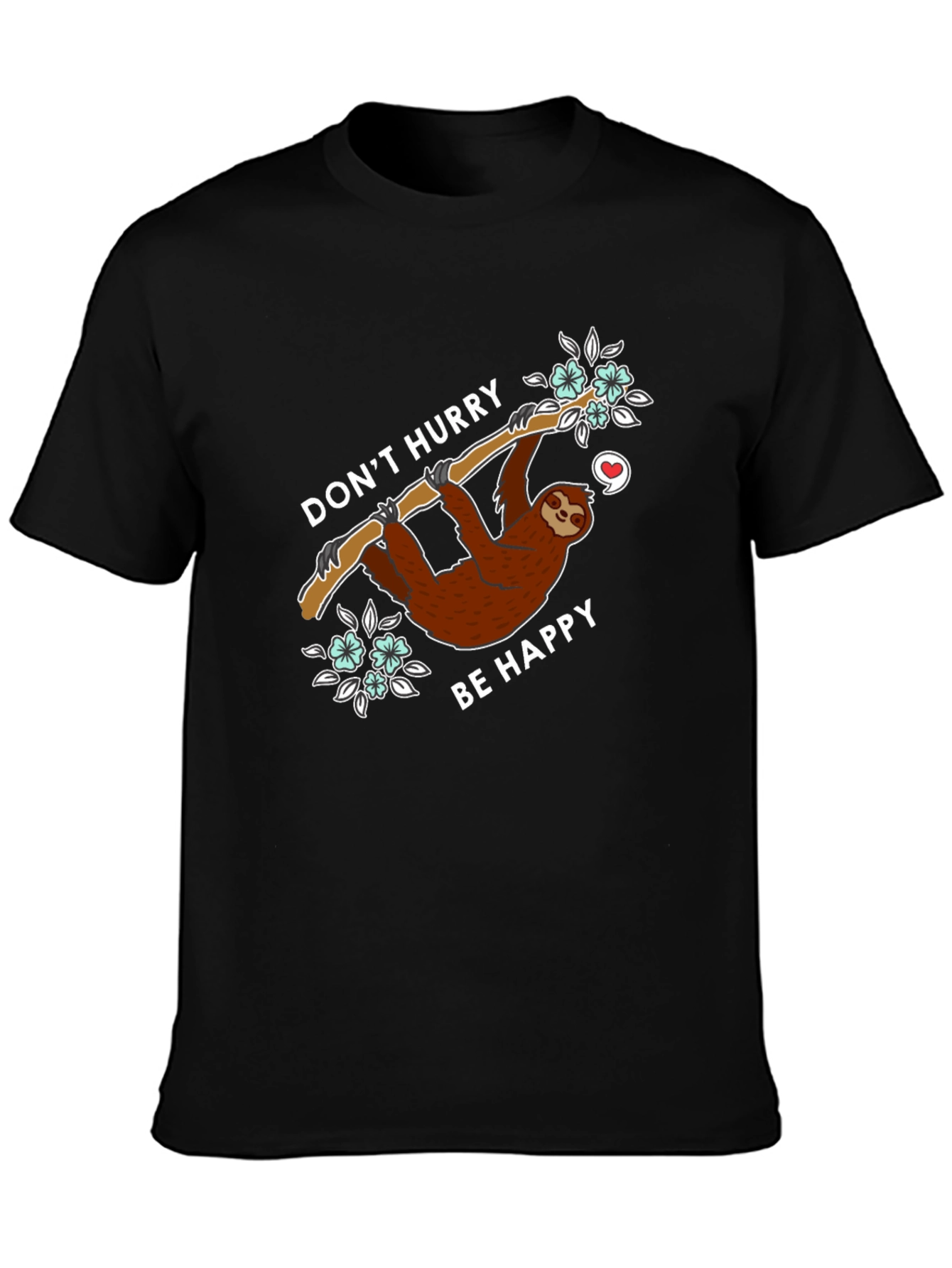 Cute Sloth Graphic Tee - Dont Hurry Be Happy