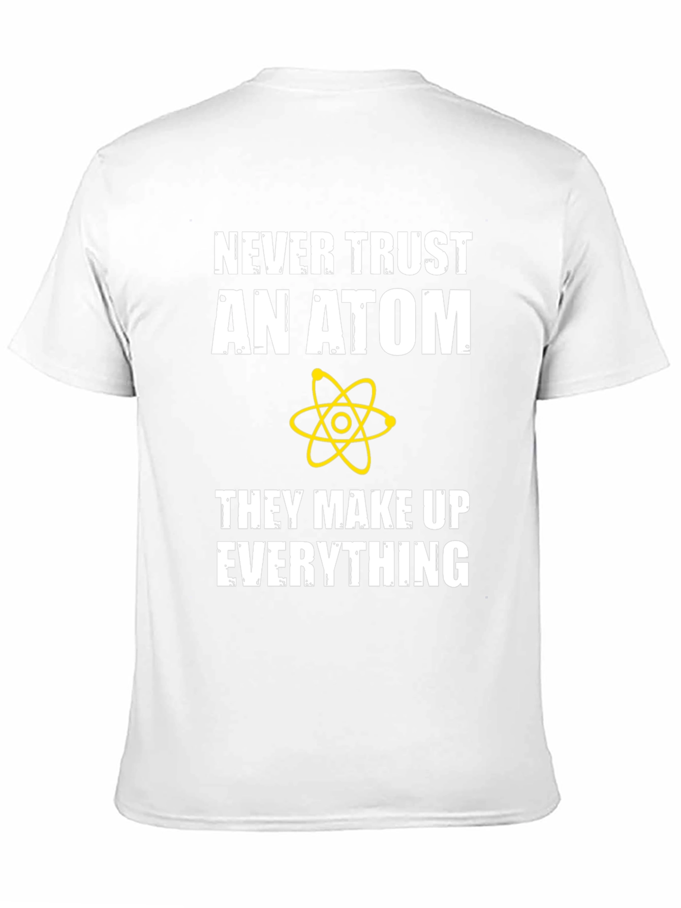 Funny Science T-Shirt - Never Trust An Atom