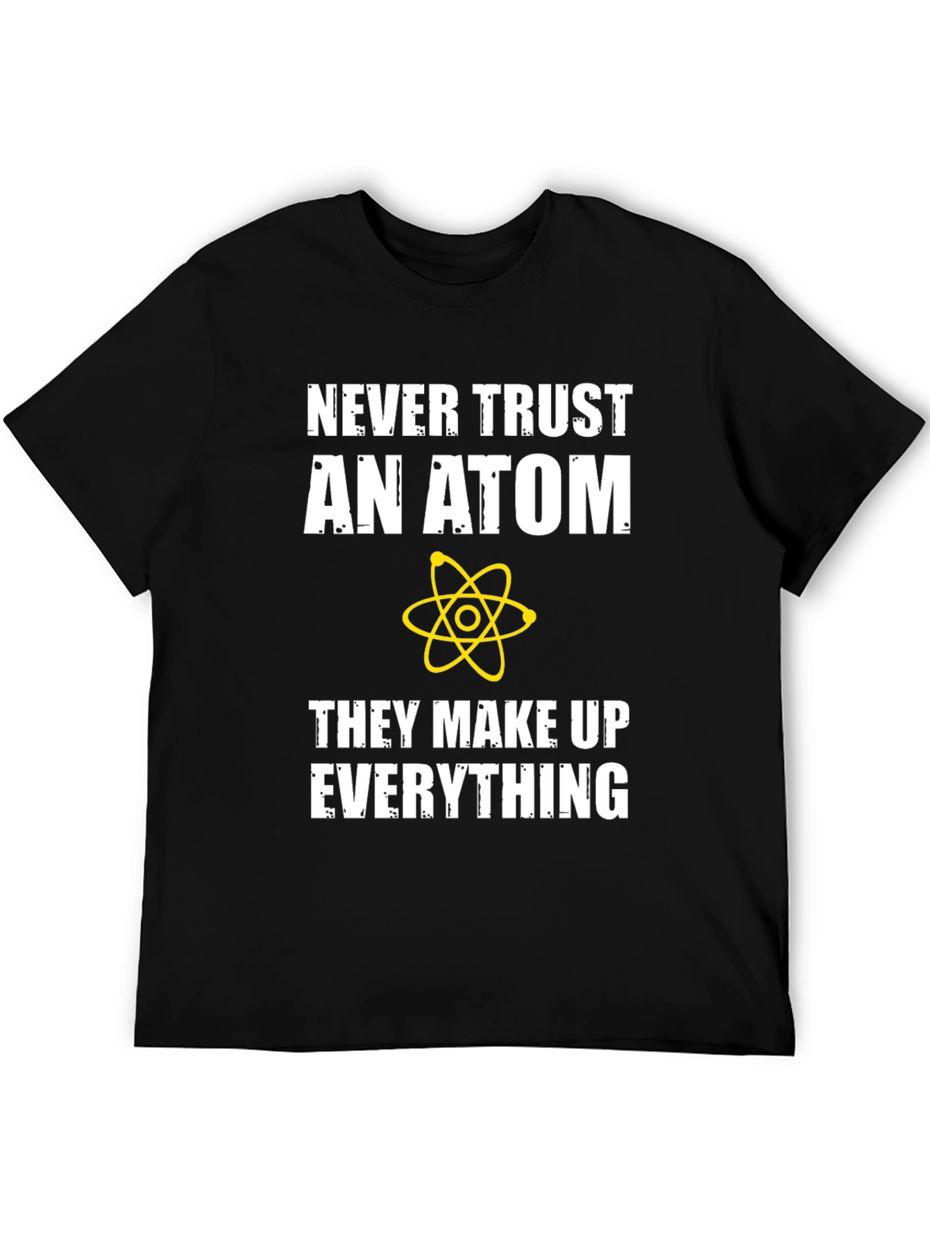 Funny Science T-Shirt - Never Trust An Atom