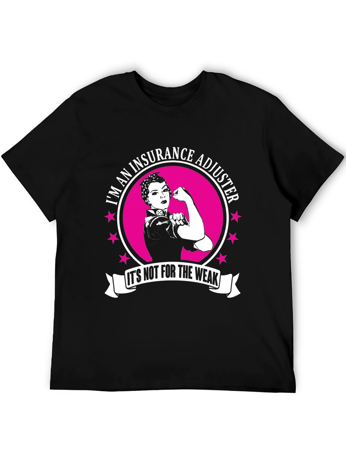 Insurance Adjuster T-Shirt: Not For The Weak
