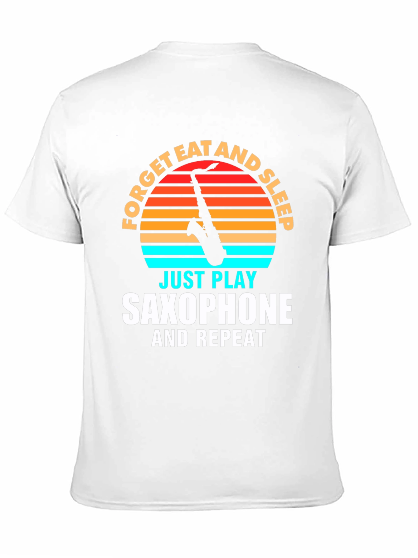 Saxophone Player T-Shirt: Forget Eat Sleep Play Repeat!