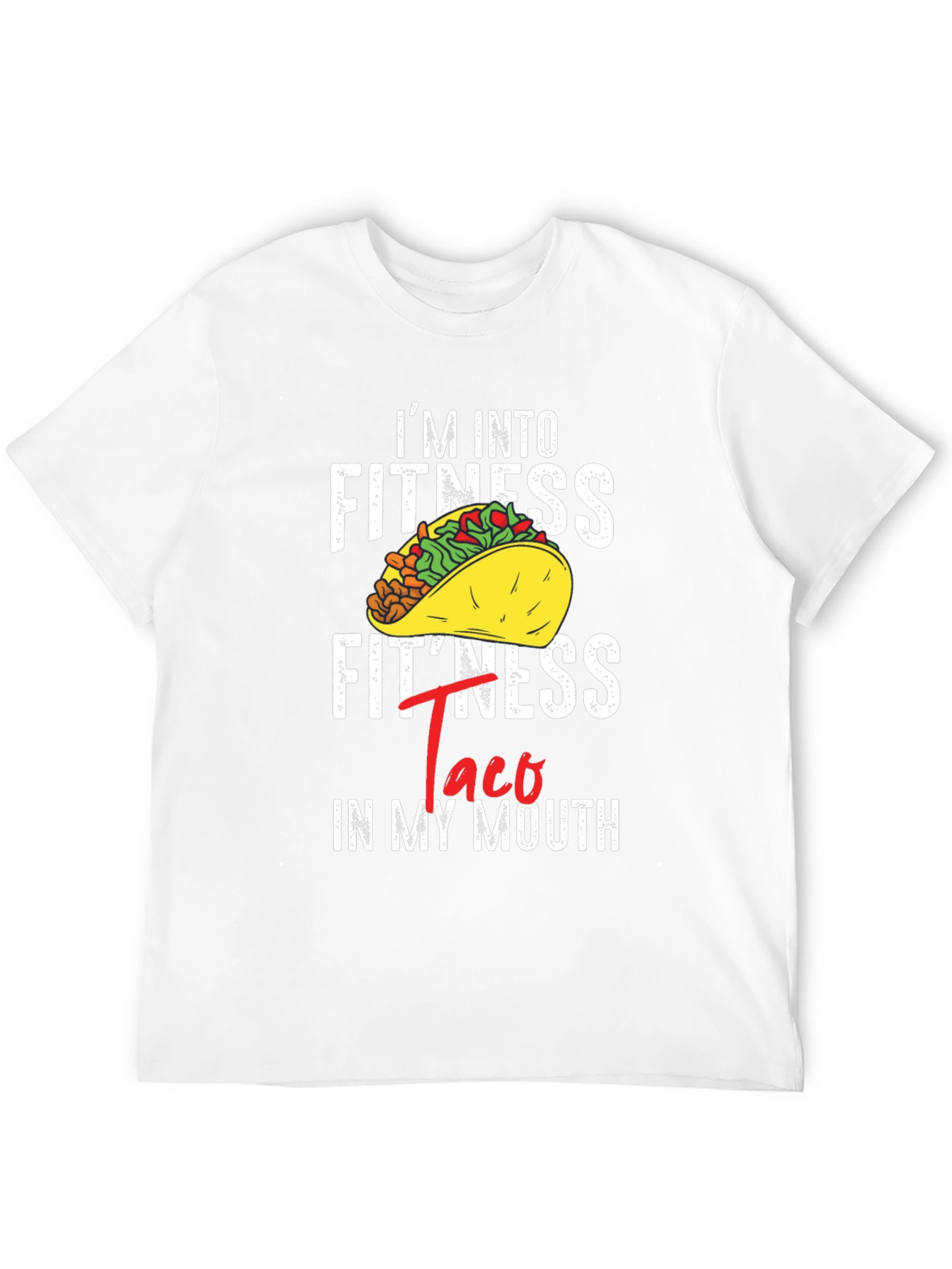 Im Into Fitness Taco In My Mouth Graphic T-Shirt