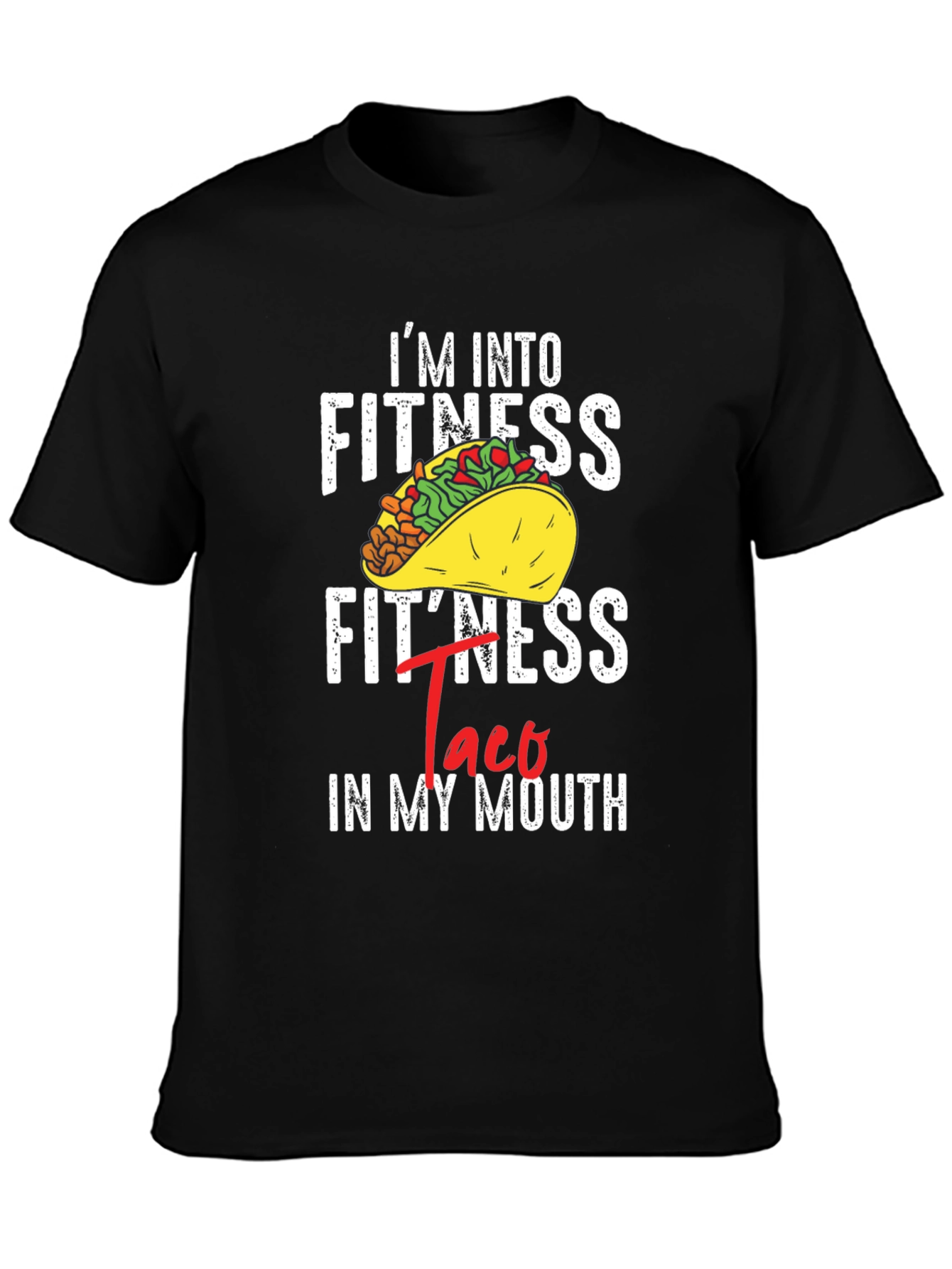 Im Into Fitness Taco In My Mouth Graphic T-Shirt