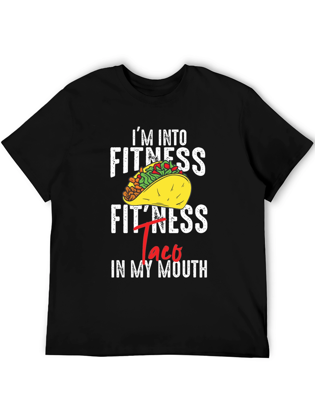 Im Into Fitness Taco In My Mouth Graphic T-Shirt