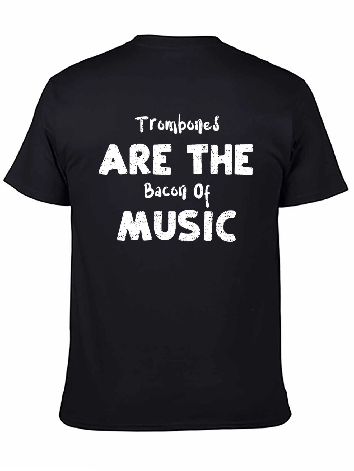 Trombones Are The Bacon Of Music T-Shirt