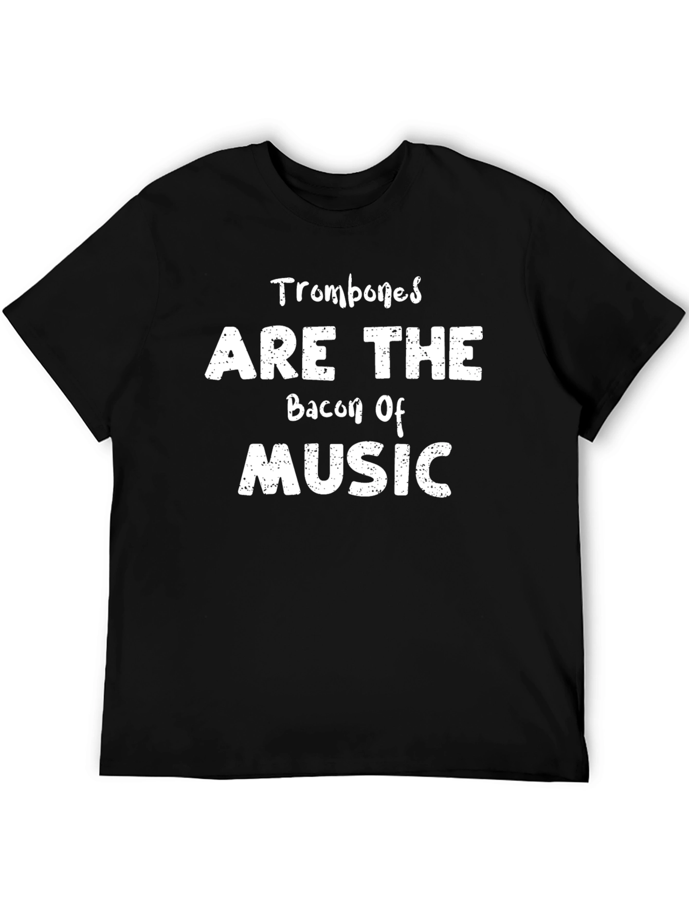 Trombones Are The Bacon Of Music T-Shirt