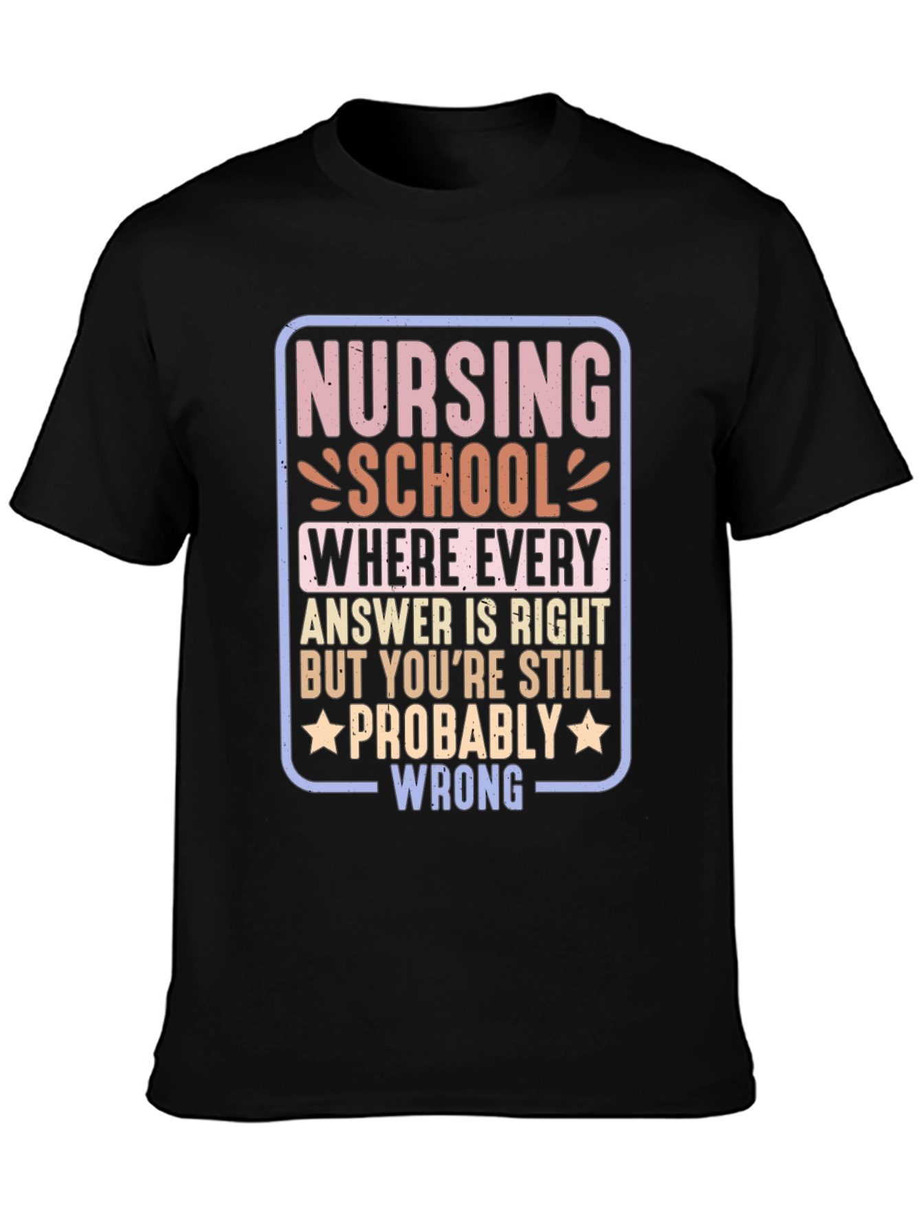 Nursing School Humor Graphic Tee