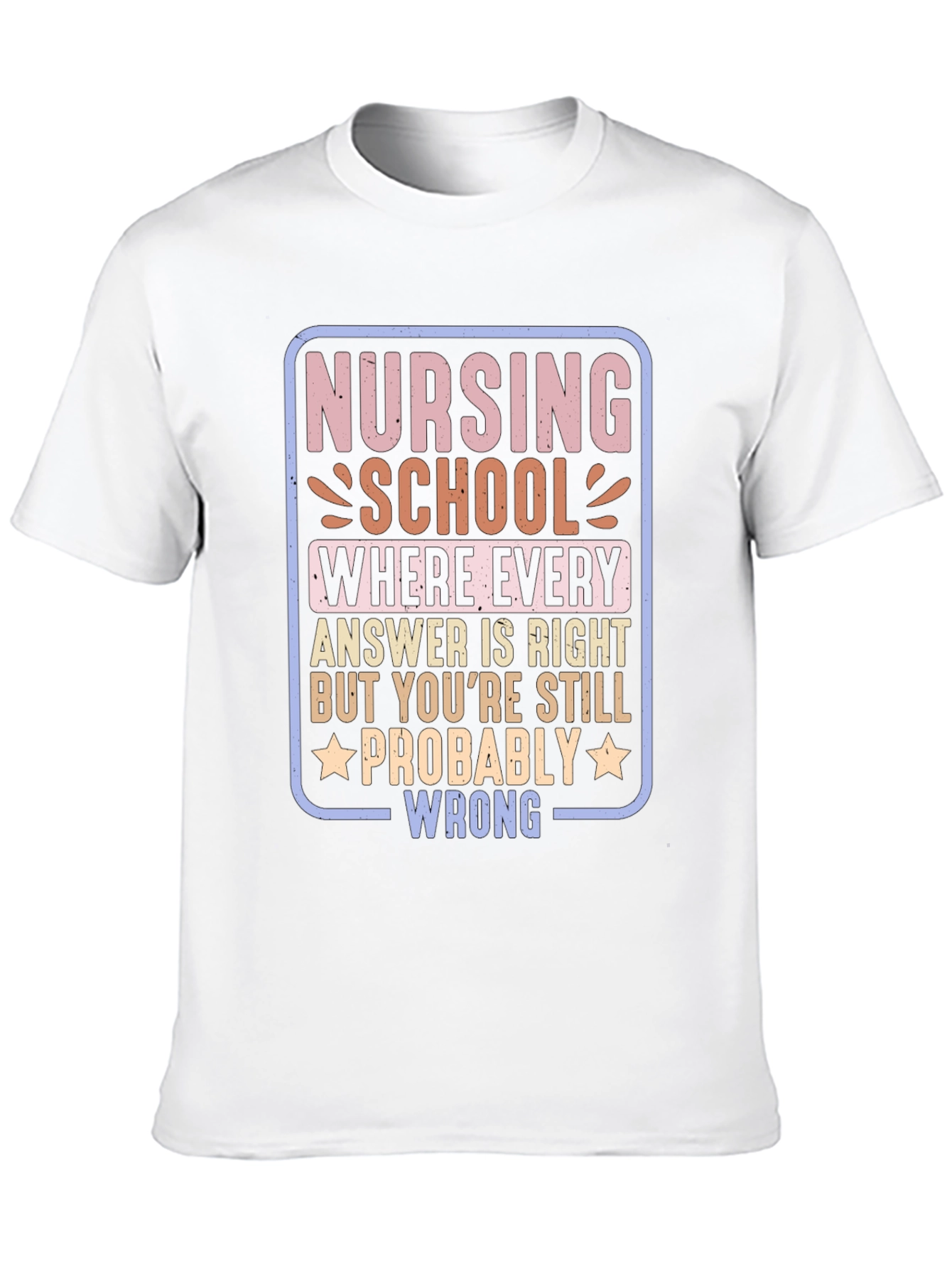 Nursing School Humor Graphic Tee