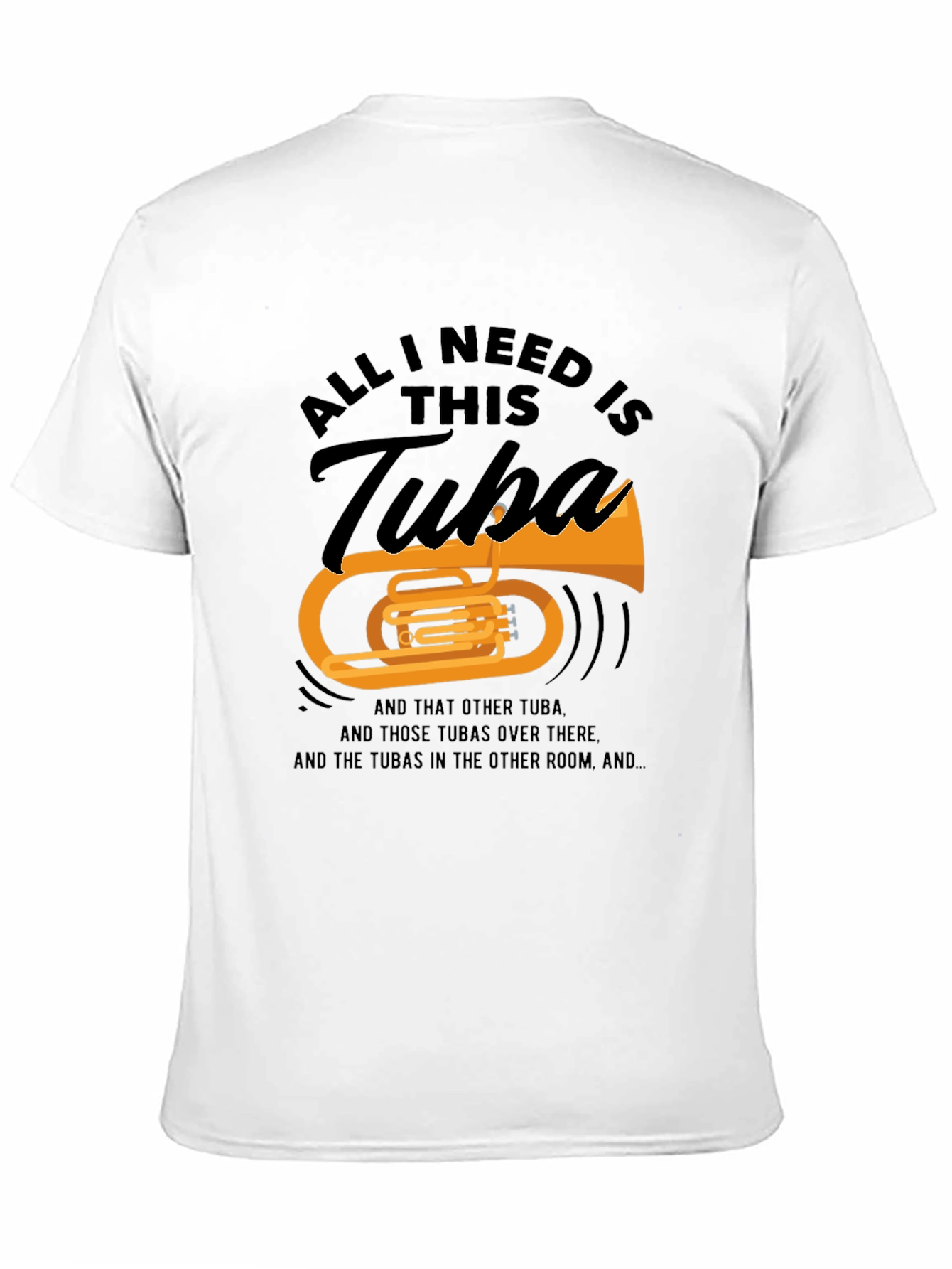 All I Need Is This Tuba T-Shirt