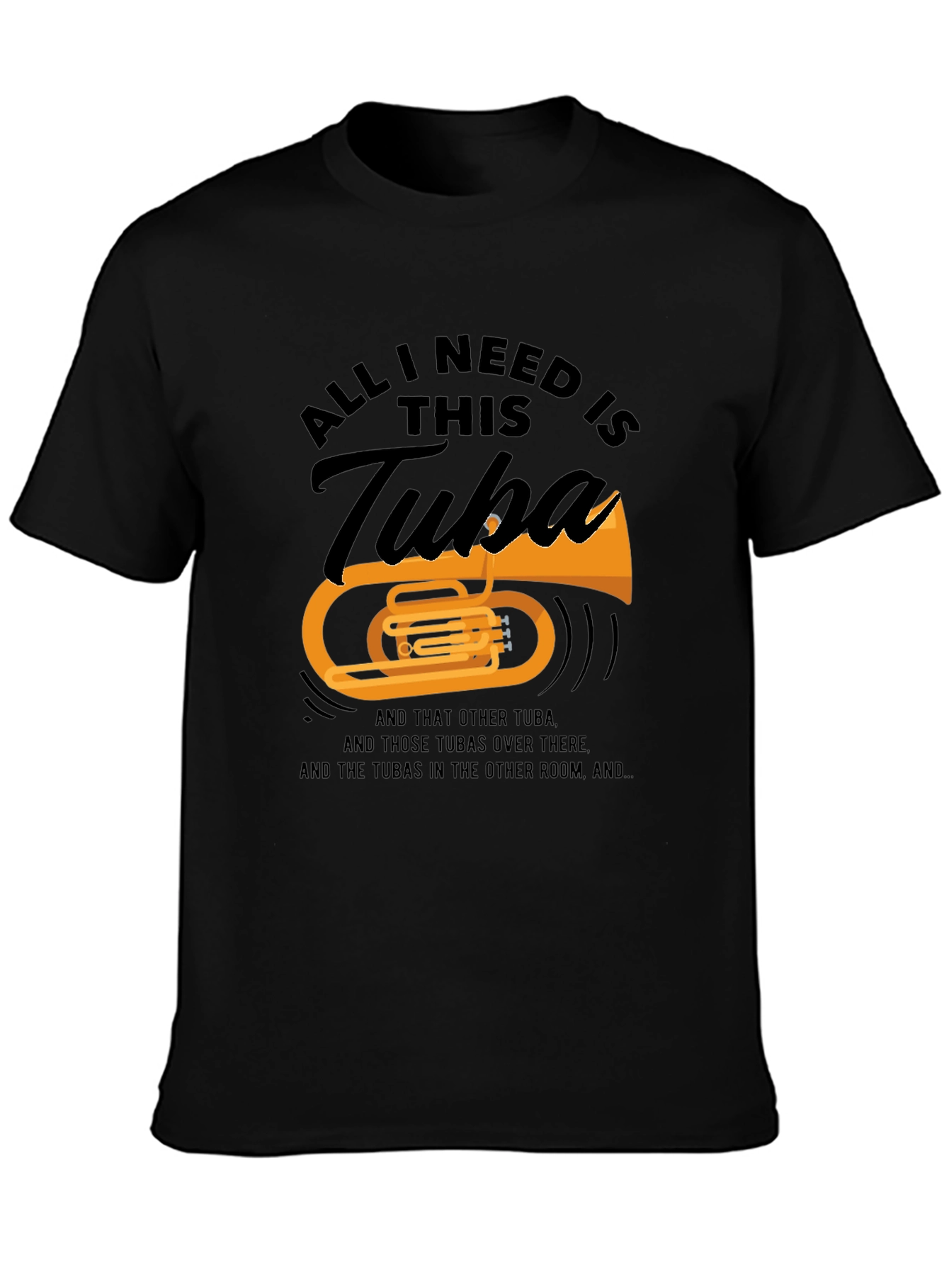 All I Need Is This Tuba T-Shirt