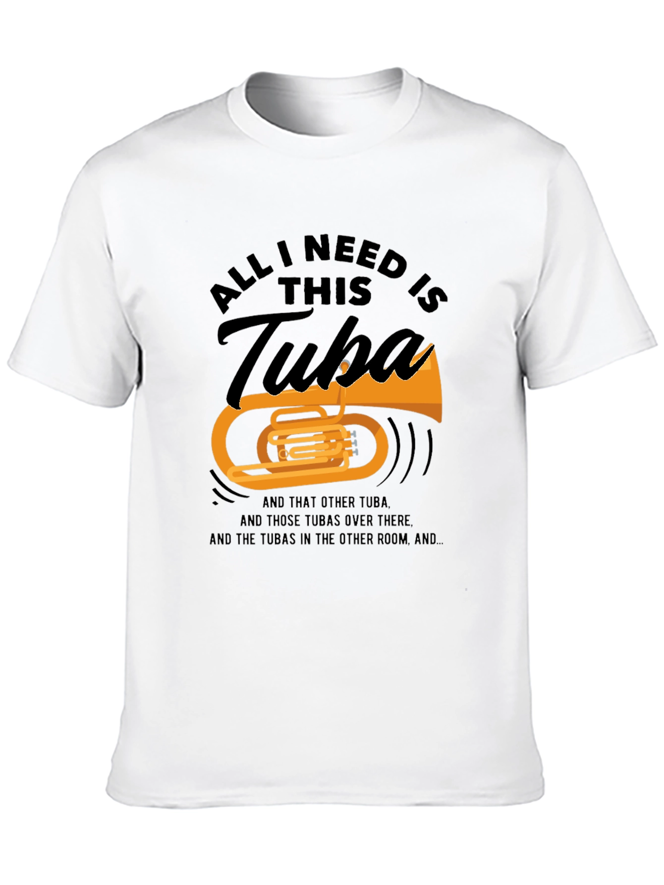 All I Need Is This Tuba T-Shirt