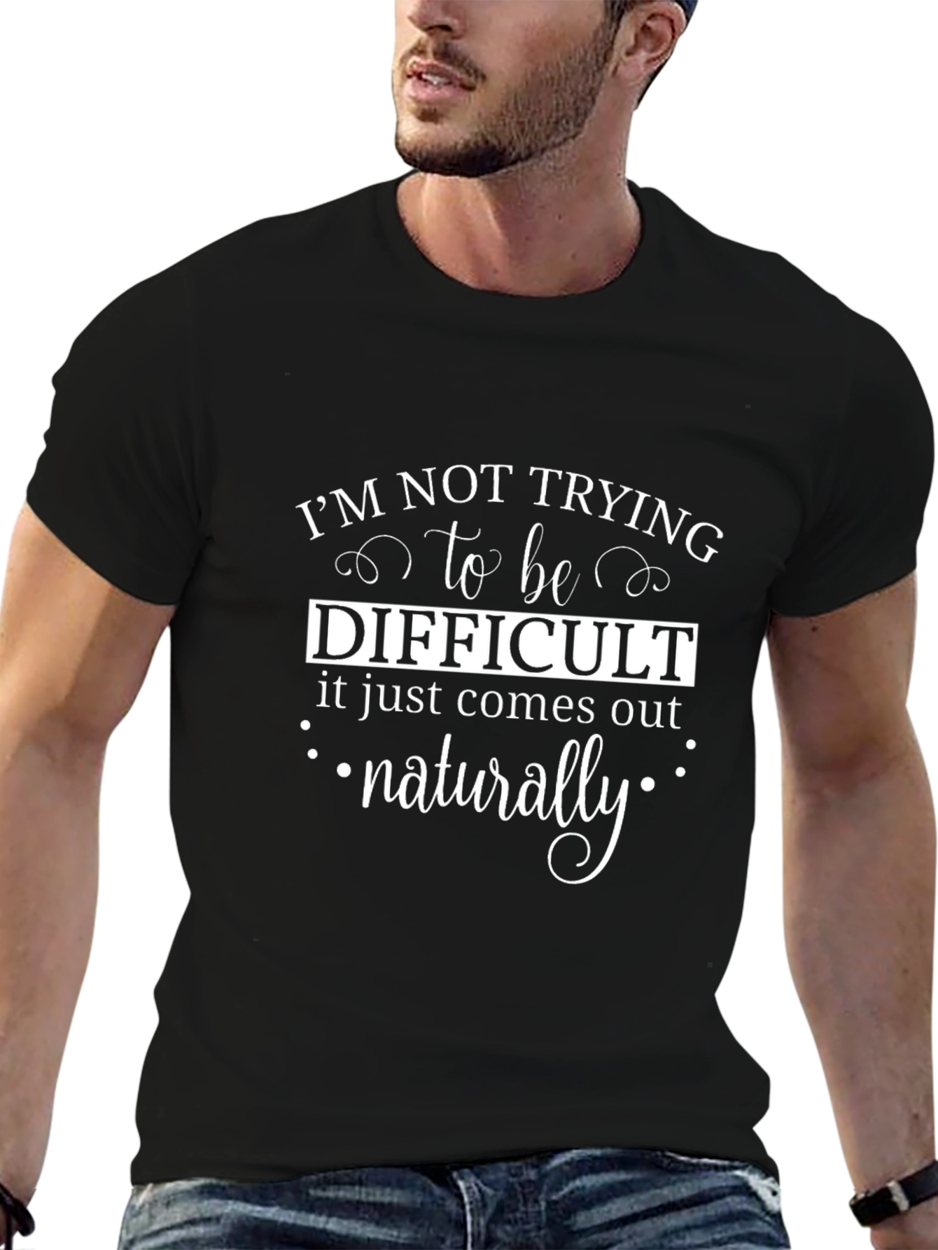 Funny Sarcastic Tee: Naturally Difficult