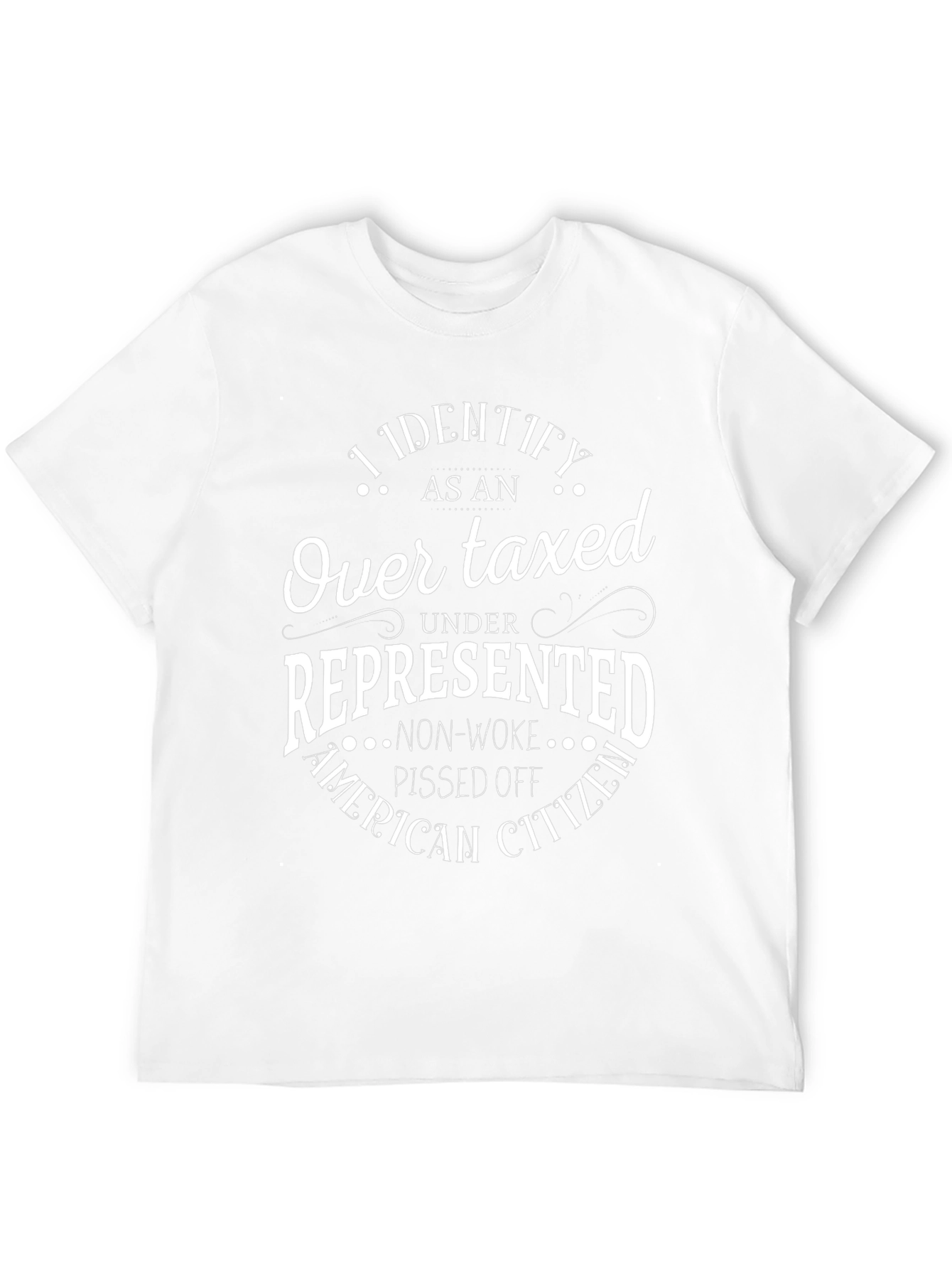 I Identify As An Over Taxed T-Shirt