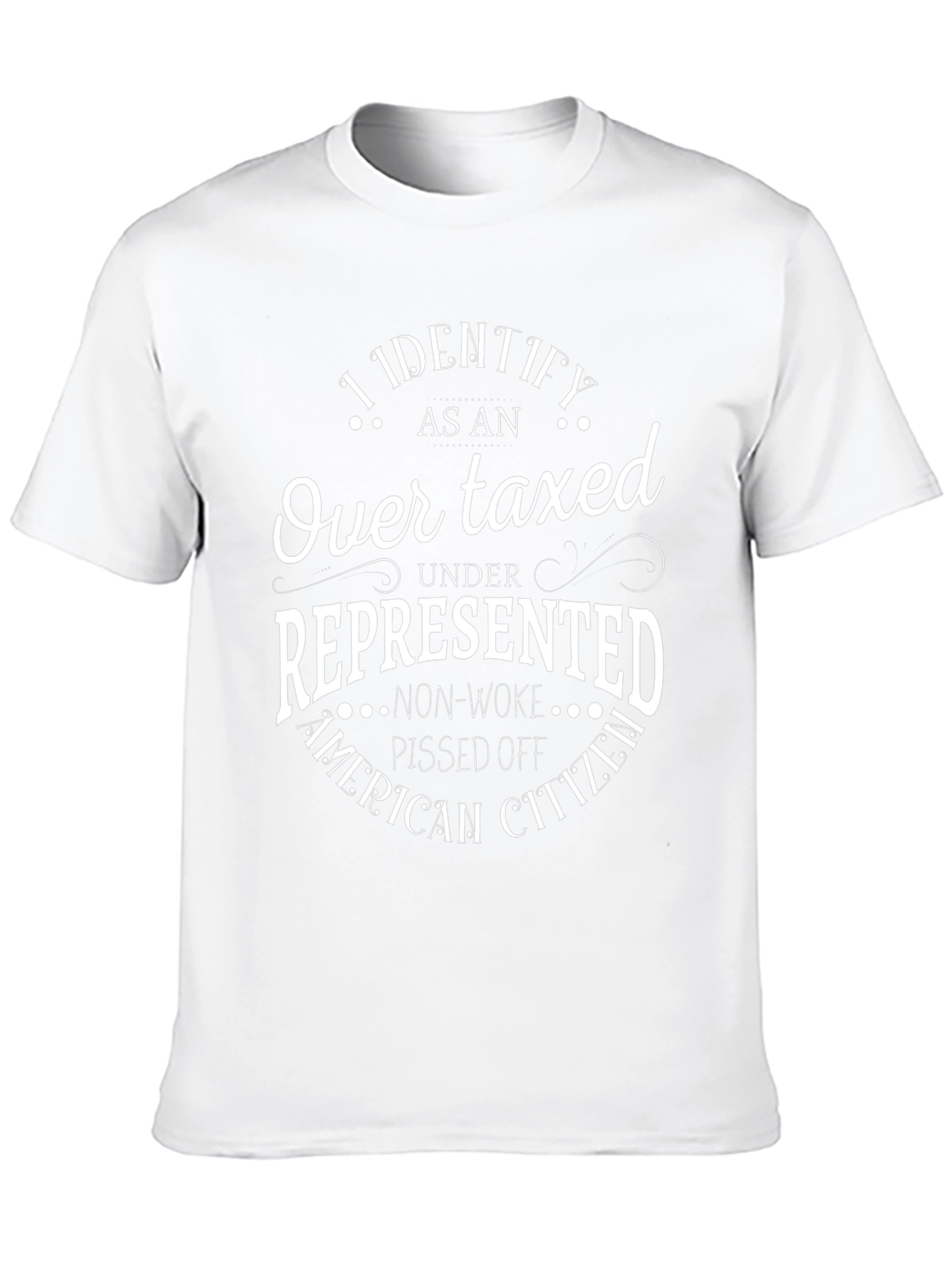 I Identify As An Over Taxed T-Shirt
