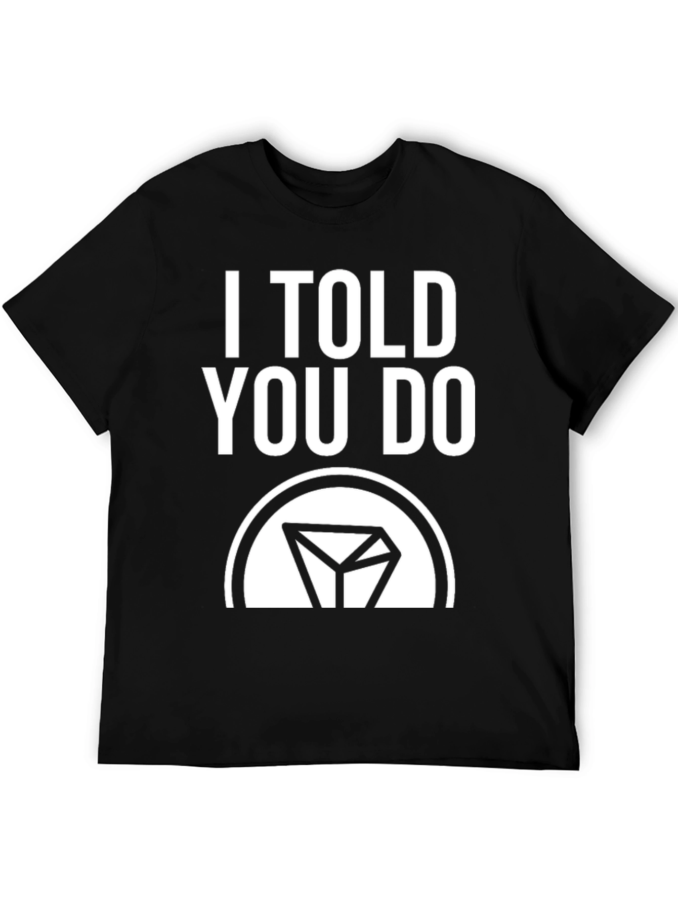I Told You Do T-Shirt - Crypto TRON TRX