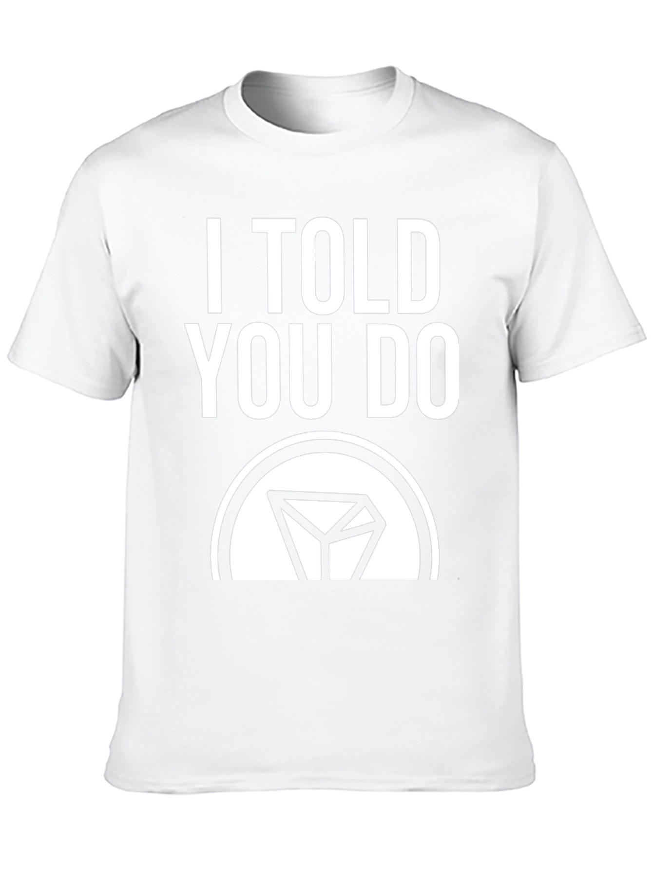 I Told You Do T-Shirt - Crypto TRON TRX