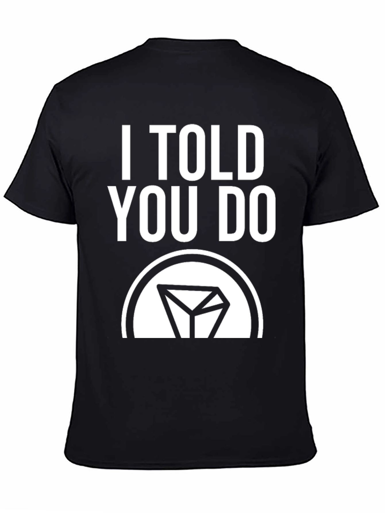 I Told You Do T-Shirt - Crypto TRON TRX