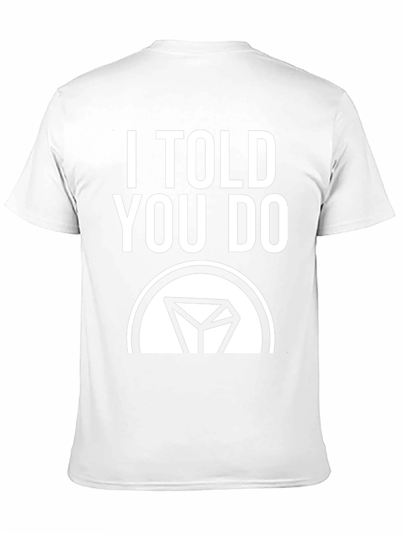 I Told You Do T-Shirt - Crypto TRON TRX