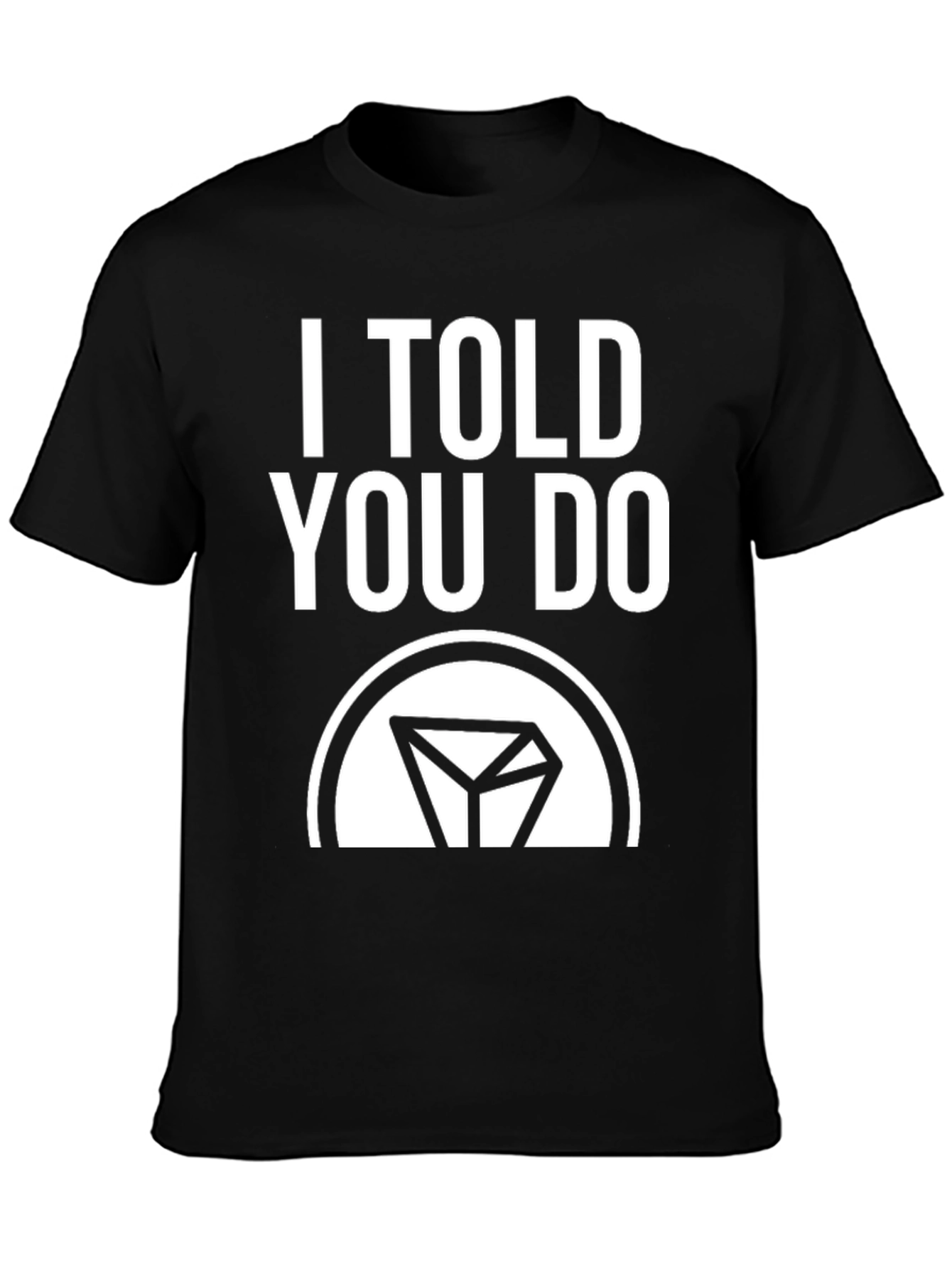 I Told You Do T-Shirt - Crypto TRON TRX
