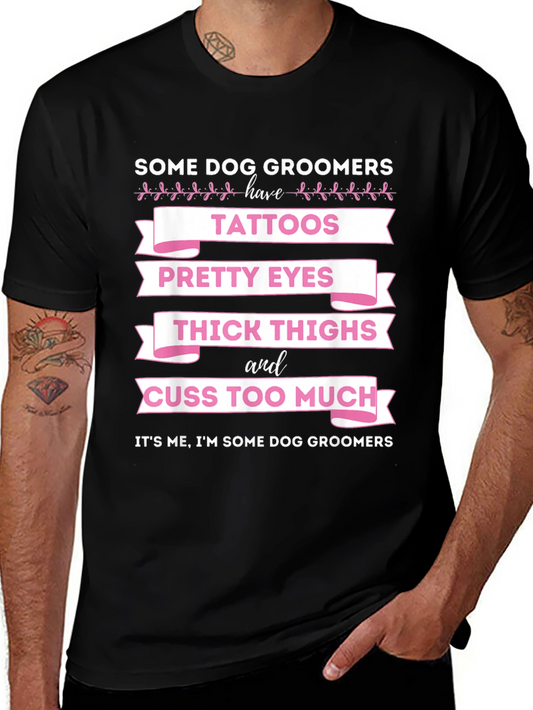 Dog Groomer T-Shirt: Tattoos Pretty Eyes Thick Thighs Cuss Too Much