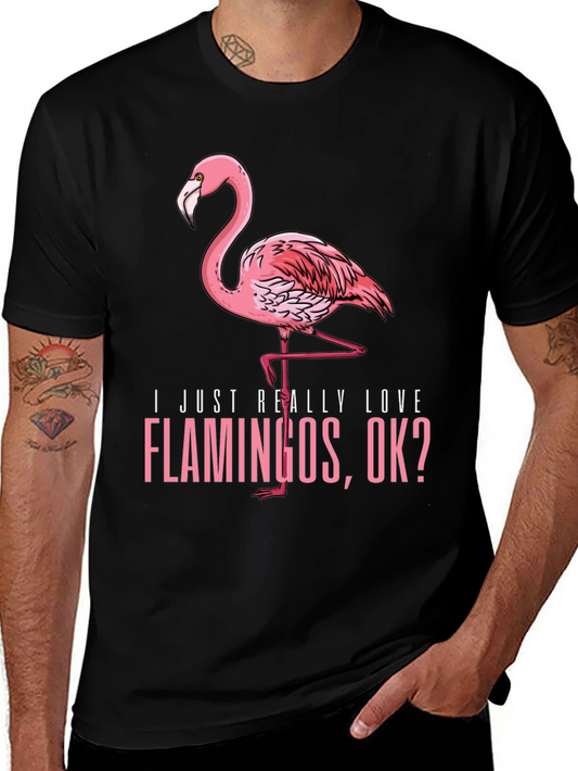 Funny Flamingo Graphic Tee - I Just Really Love Flamingos OK?