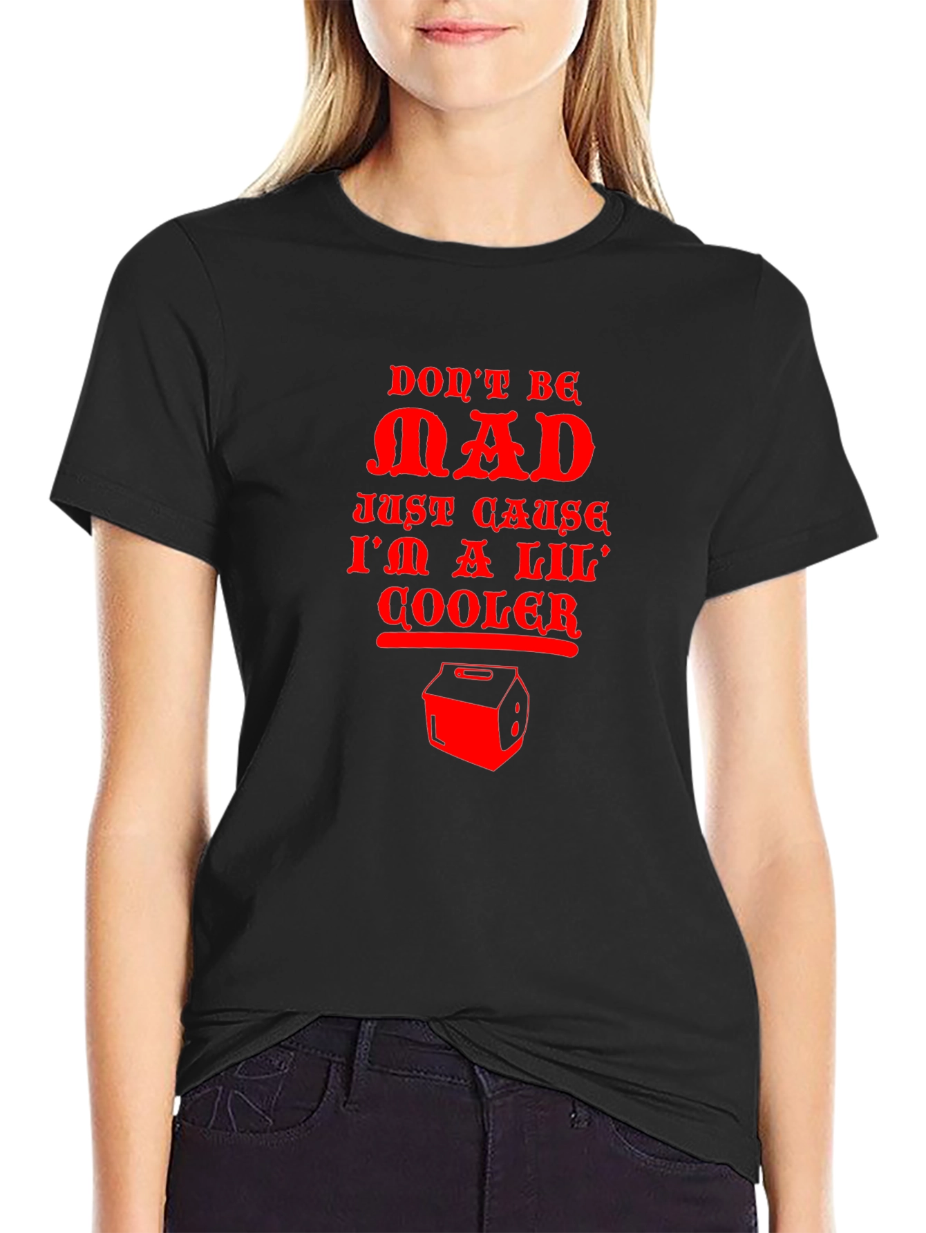 Dont Be Mad Cooler T-Shirt
