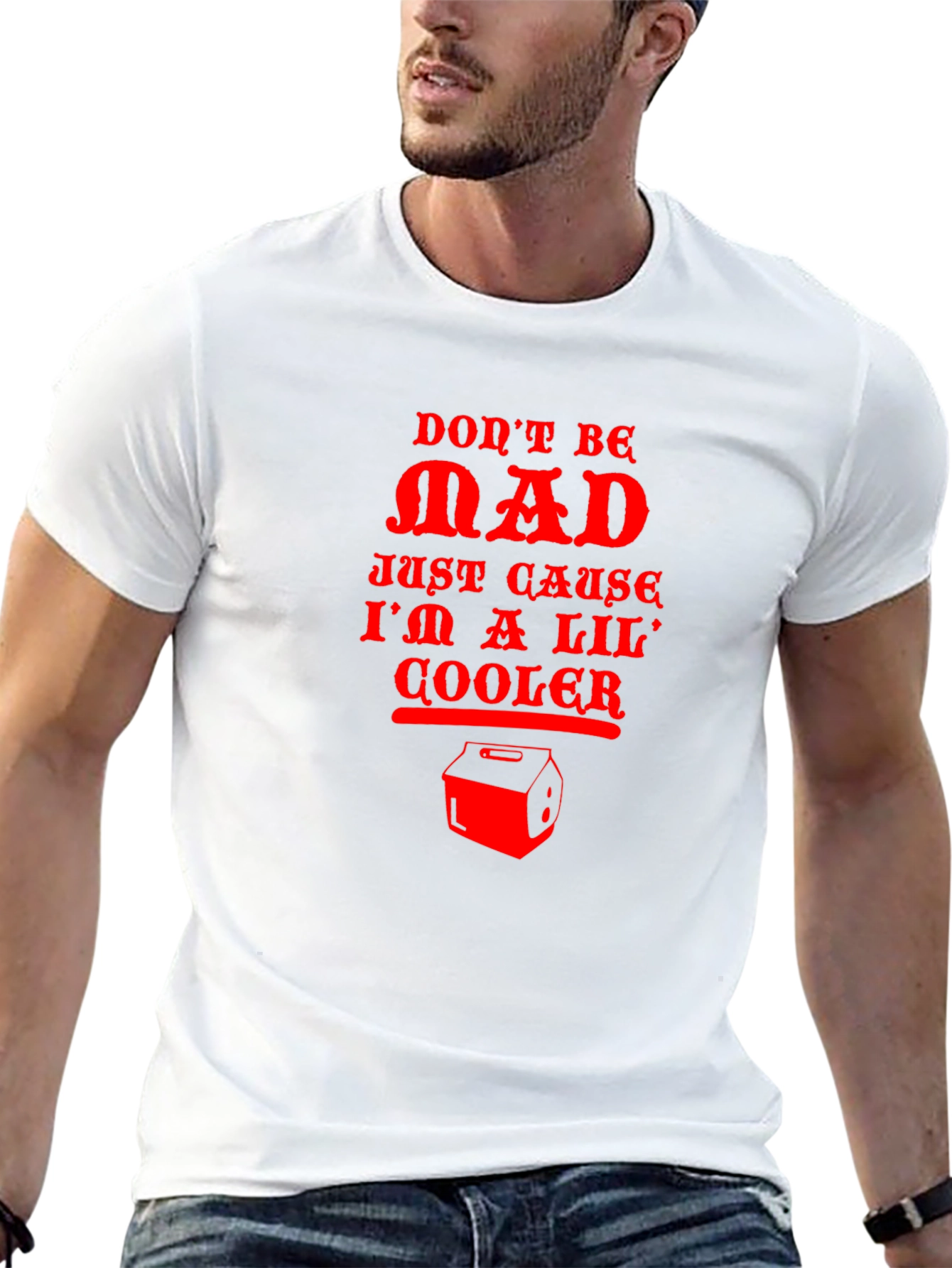 Dont Be Mad Cooler T-Shirt